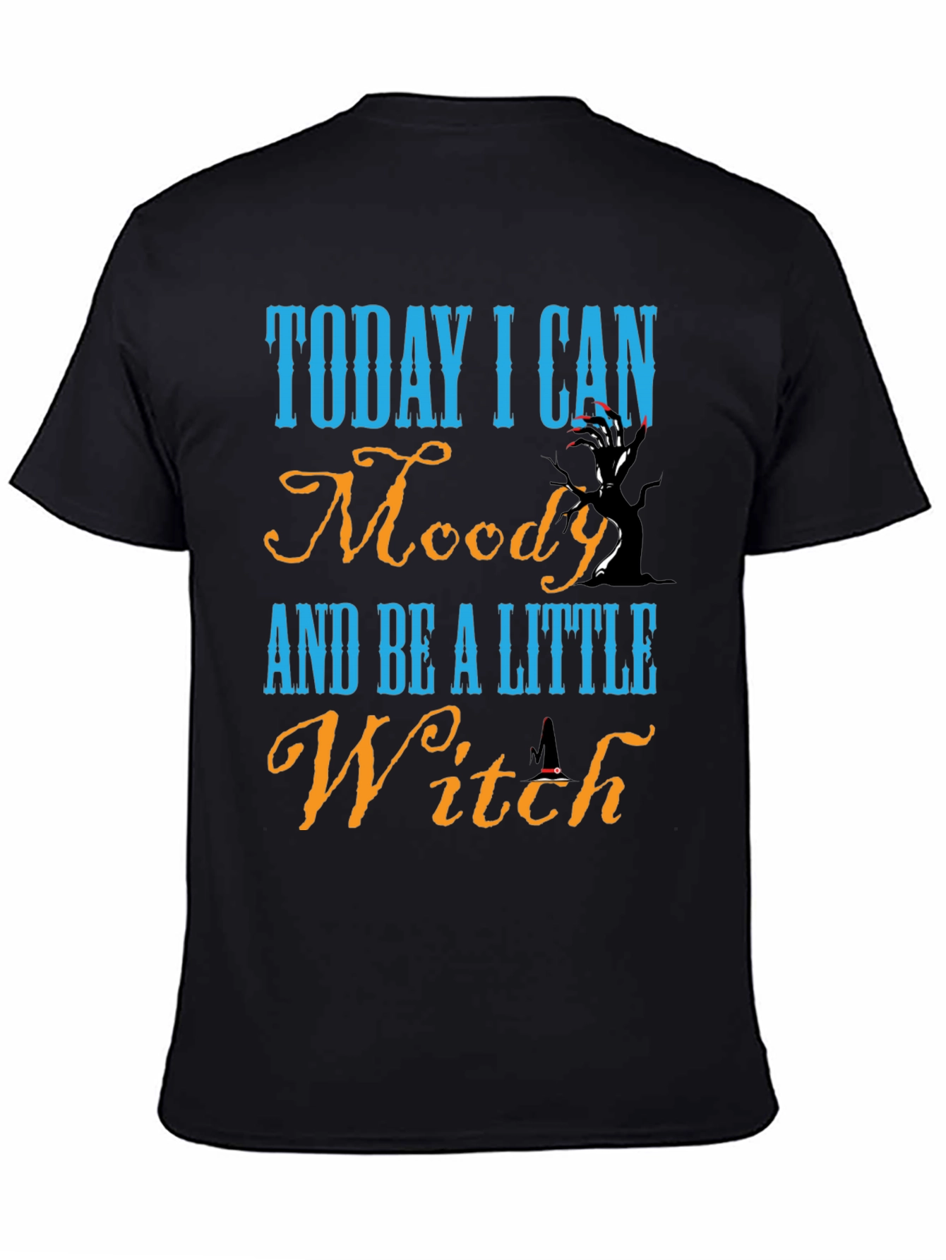 Black Today I Can Moody & Be a Little Witch Black T-Shirt view 4