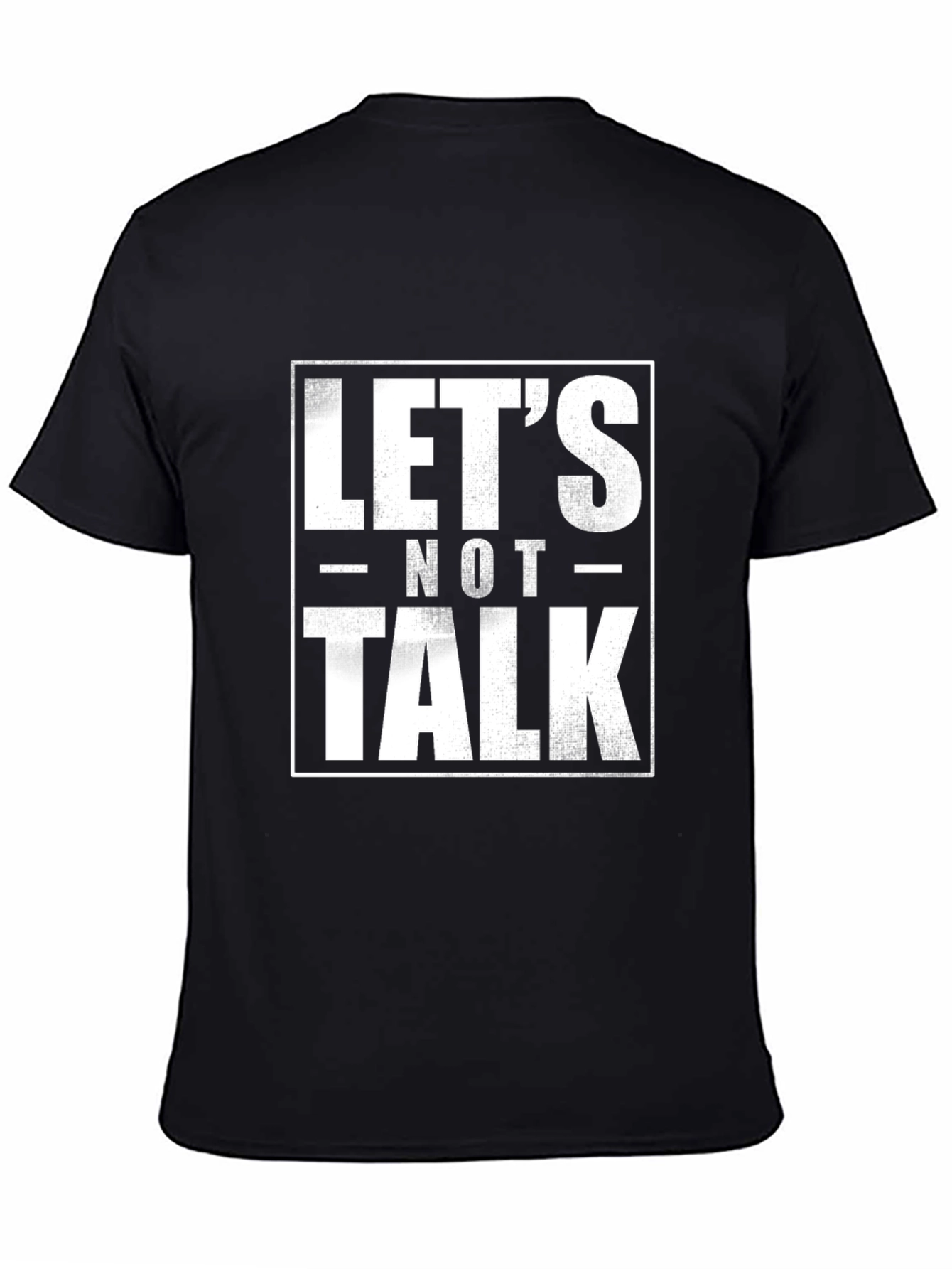 Black Let's Not Talk Graphic Tee - Funny Slogan T-Shirt view 4