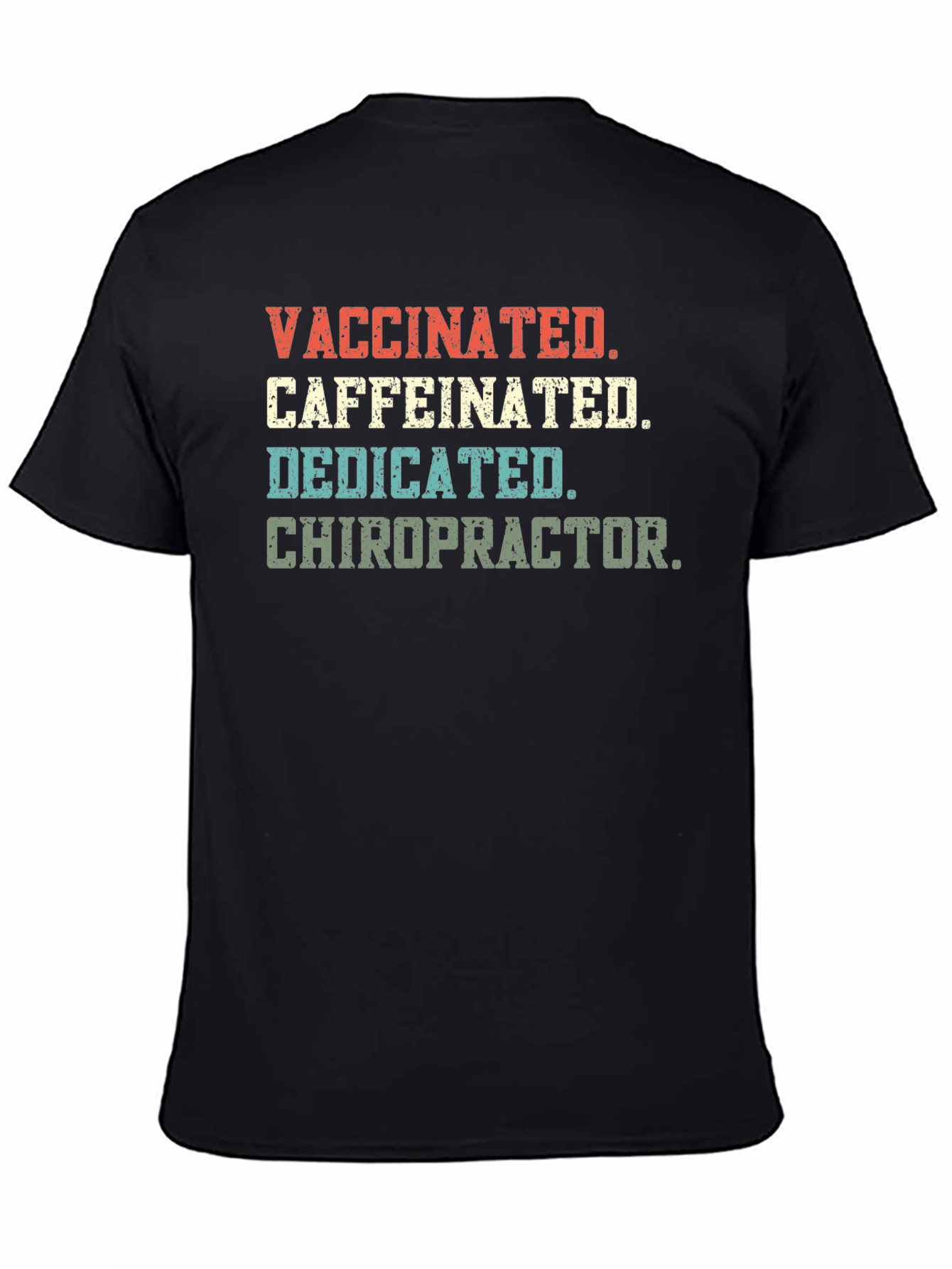 Vaccinated Caffeinated Dedicated Chiropractor T-Shirt - 4