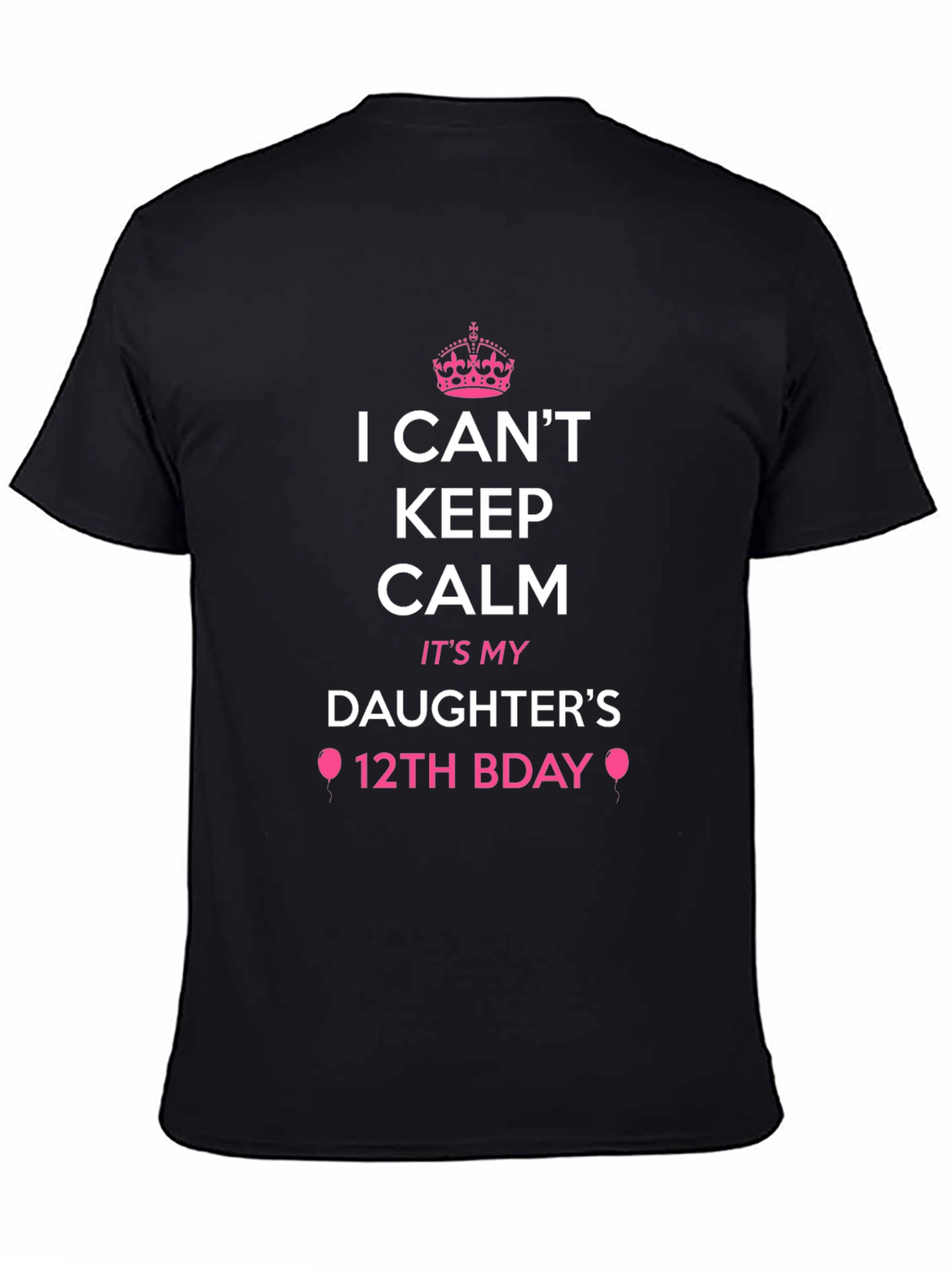 Black I Can't Keep Calm It's My Daughter's 12th Bday T-Shirt view 4