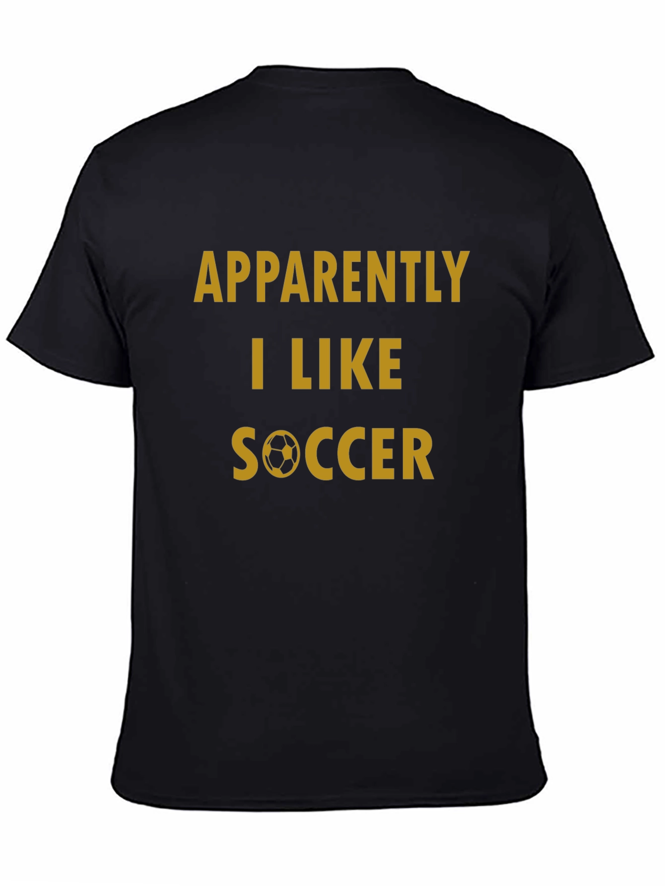 Black Funny Soccer T-Shirt: "Apparently I Like Soccer" view 4