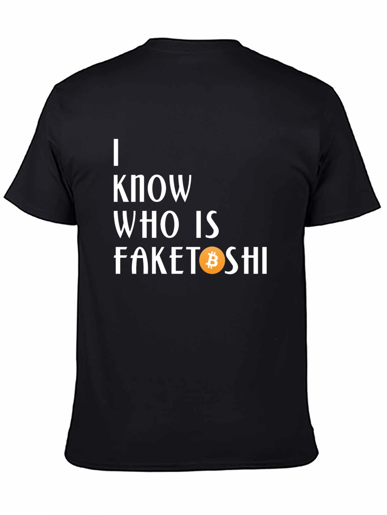 Black I Know Who is Faketoshi T-Shirt view 4