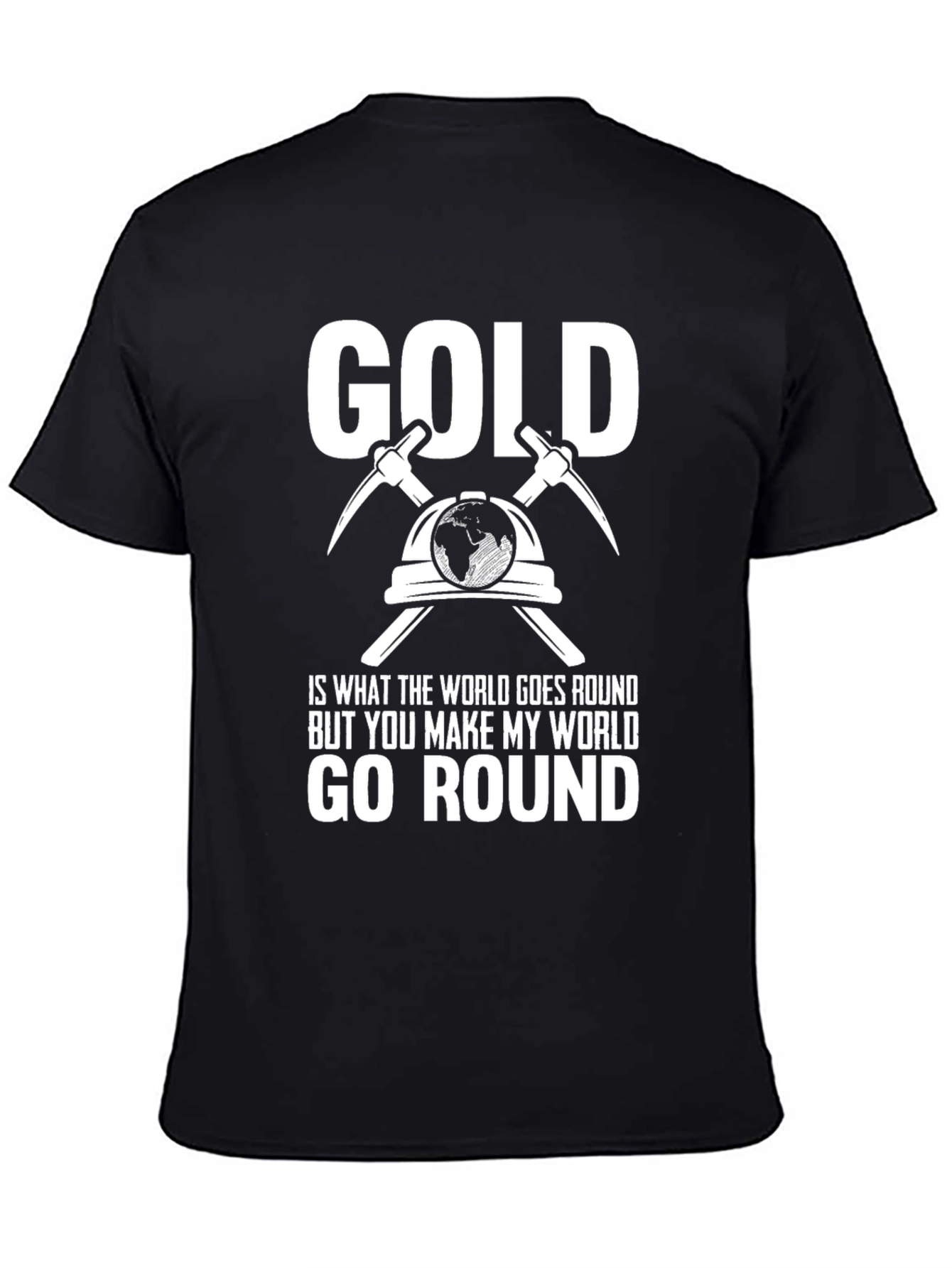 Black Gold Miner World T-Shirt - You Make My World Go Round view 4