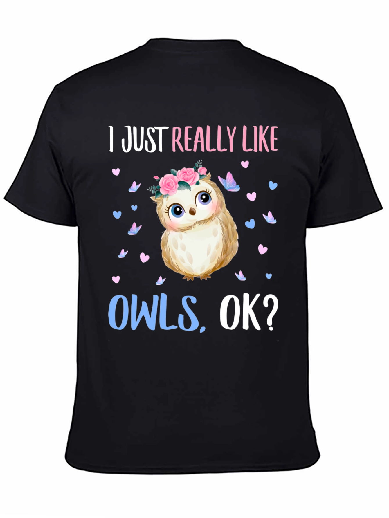 Black I Just Really Like Owls, OK? T-Shirt view 4