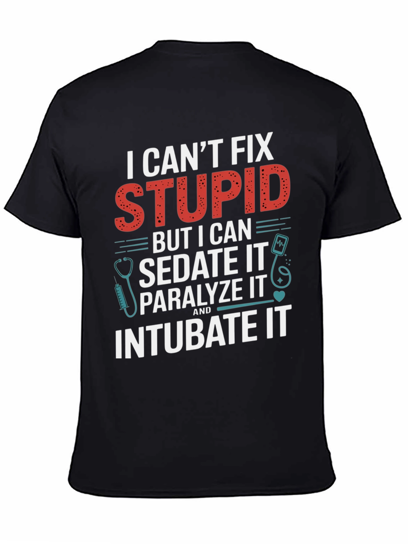 Black I Can't Fix Stupid T-Shirt view 4