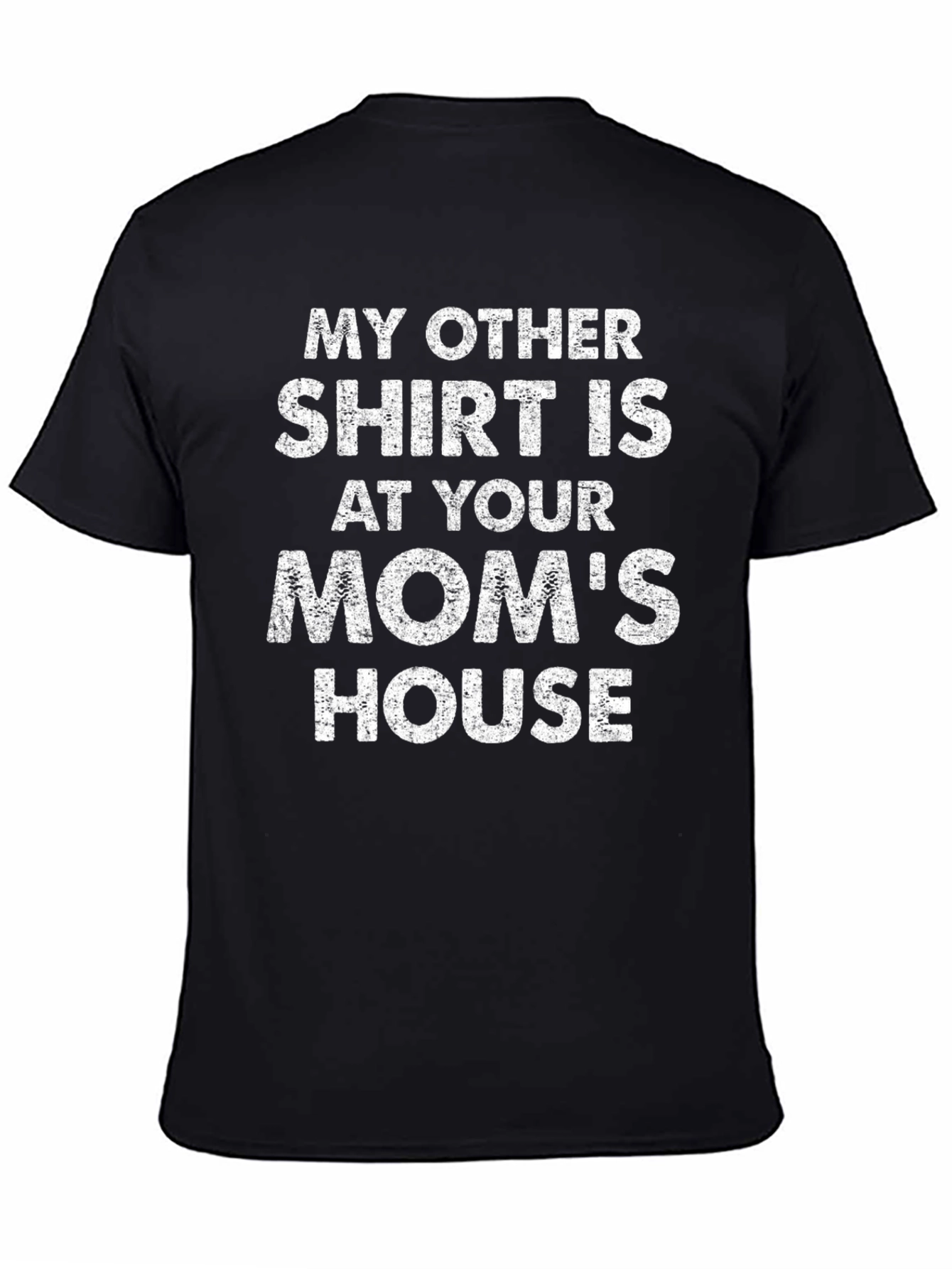 Black My Other Shirt is at Your Mom's House Novelty T-Shirt view 4