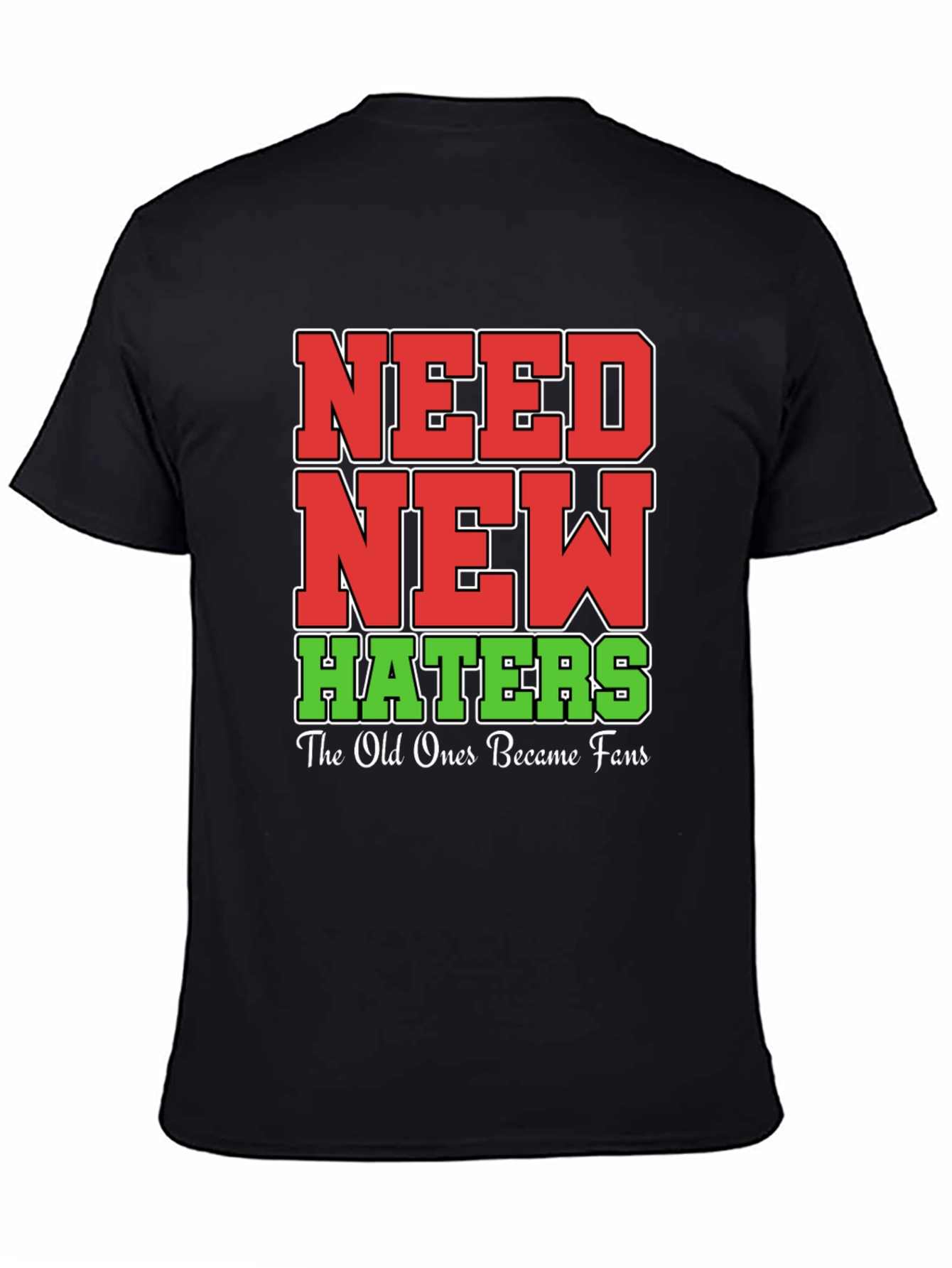 Black Need New Haters T-Shirt Funny Slogan Tee view 4