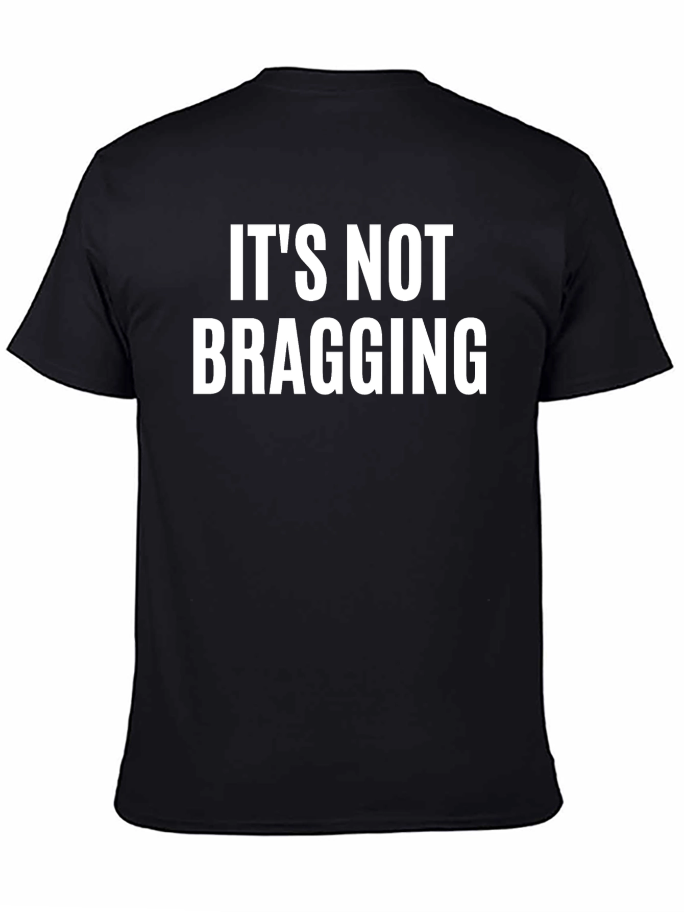 Black It's Not Bragging T-Shirt - Funny Graphic Tee view 4