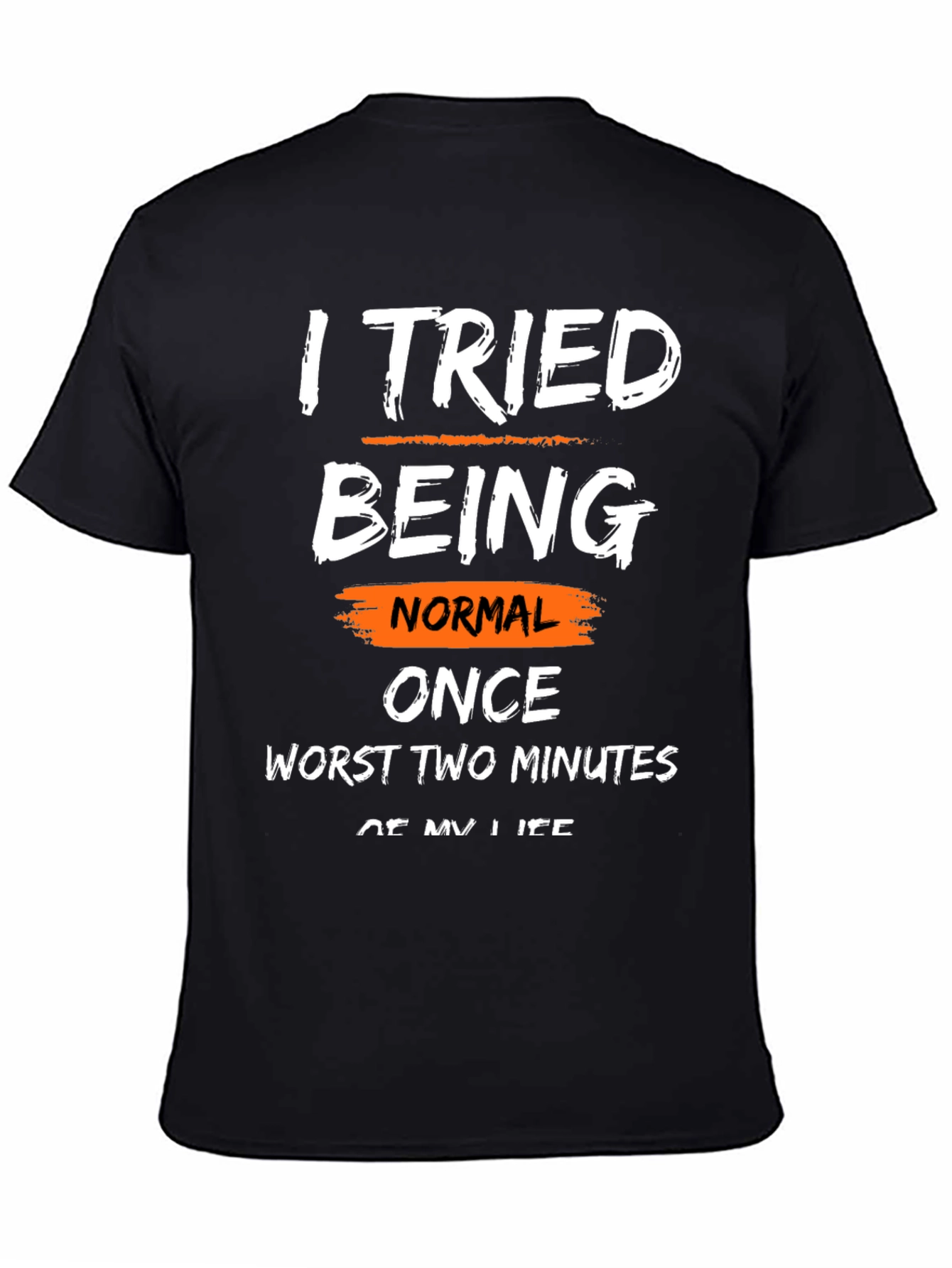 Black Funny Sarcastic Graphic T-Shirt - I Tried Being Normal view 4