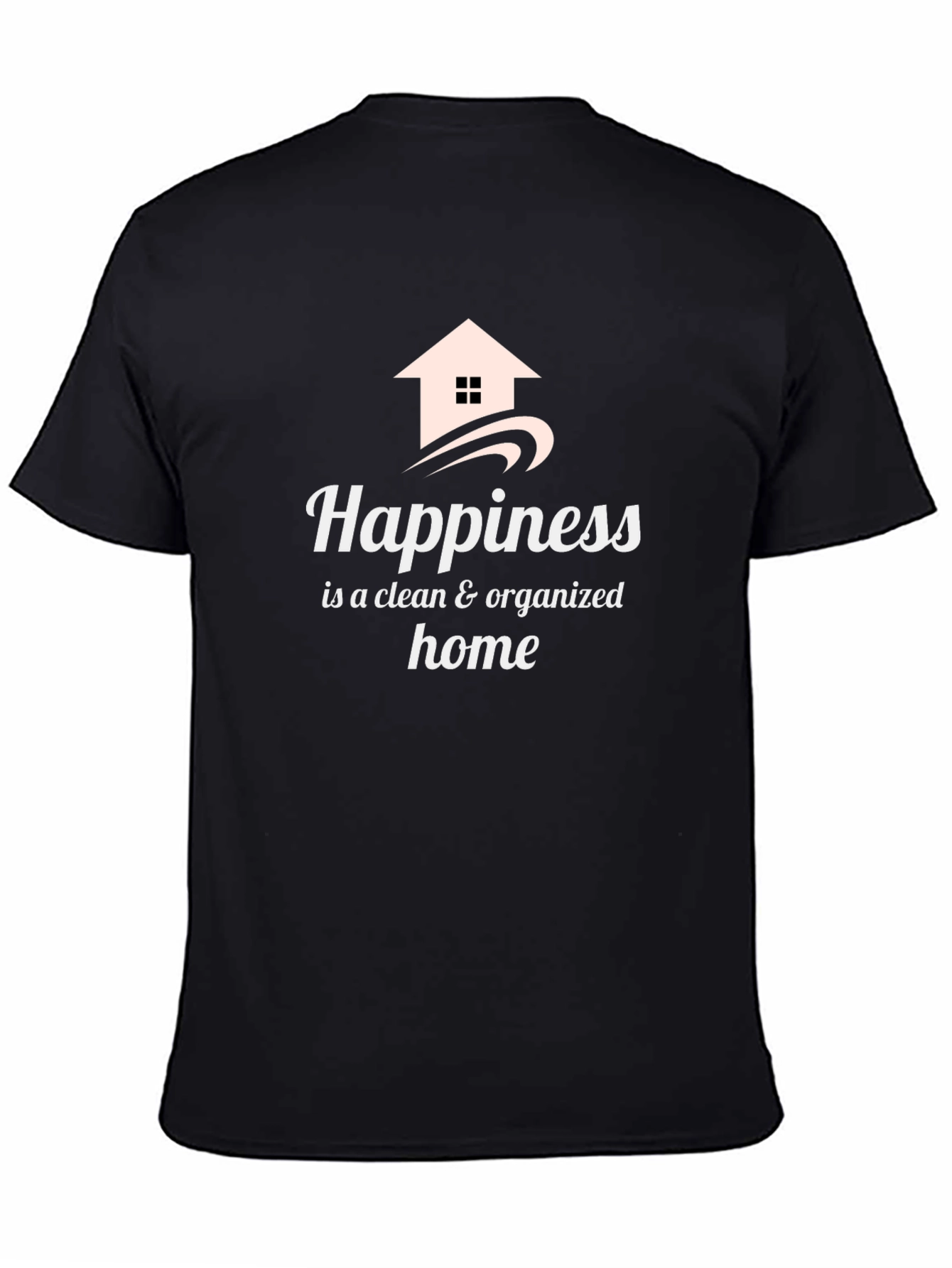 Black Happiness Clean & Organized Home T-Shirt view 4