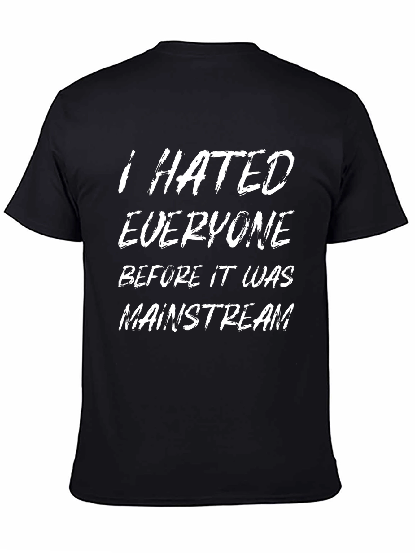 Black I Hated Everyone Black T-Shirt view 4