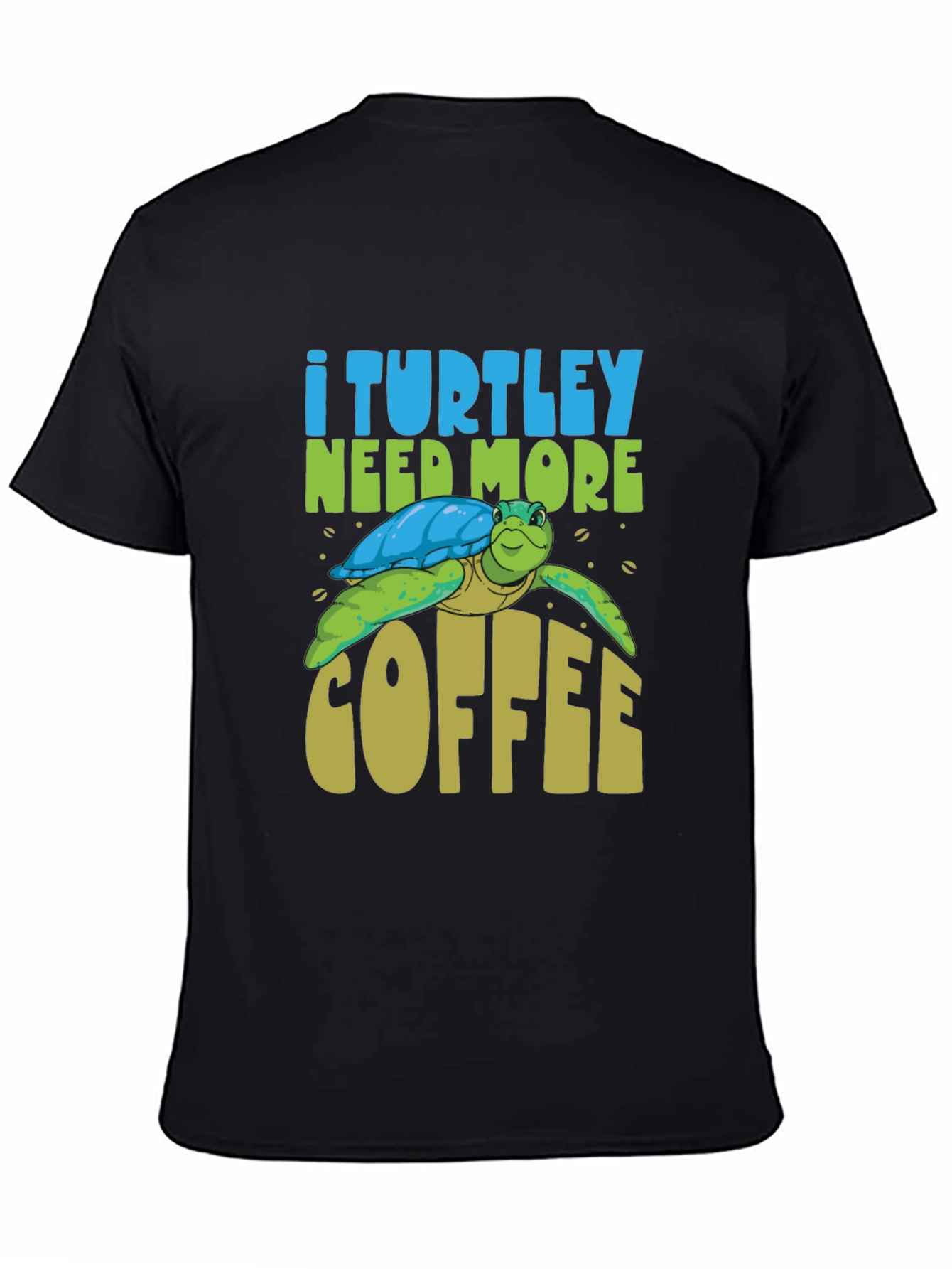 Black I Turtley Need More Coffee Black T-Shirt - Unisex view 4