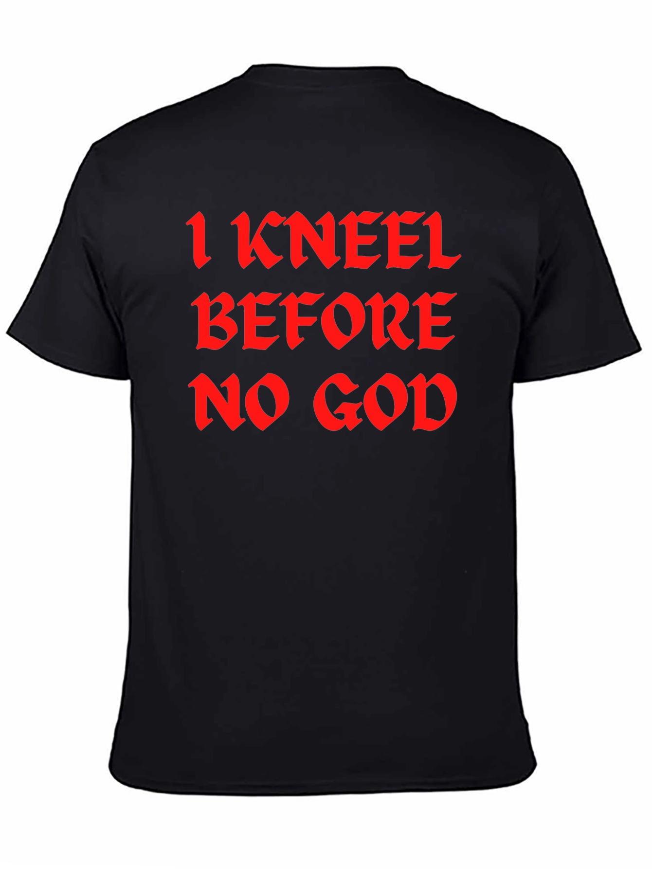 Black I Kneel Before No God Black T-Shirt view 4