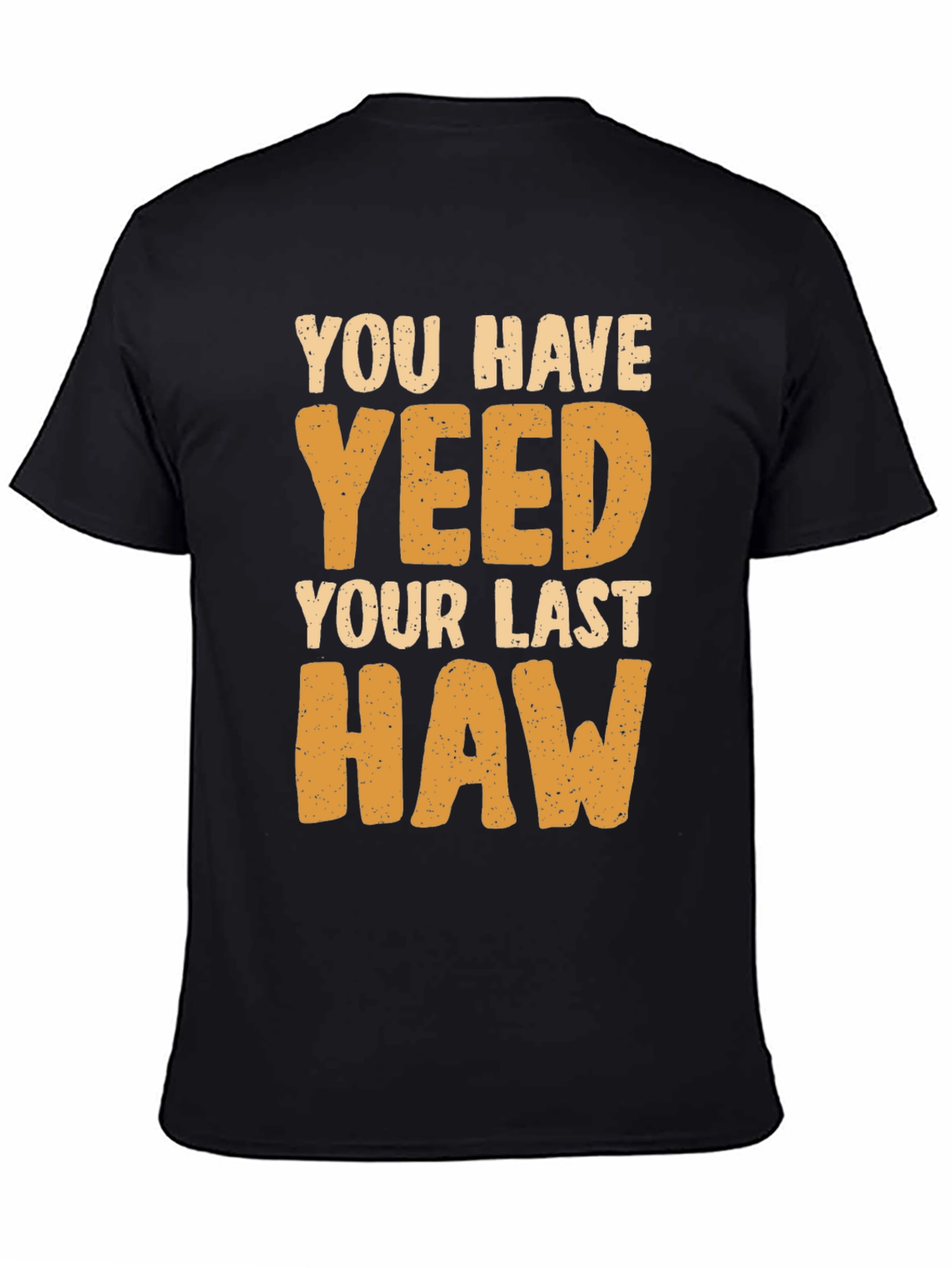 Black You Have Yeeted Your Last Haw Funny T-Shirt view 4
