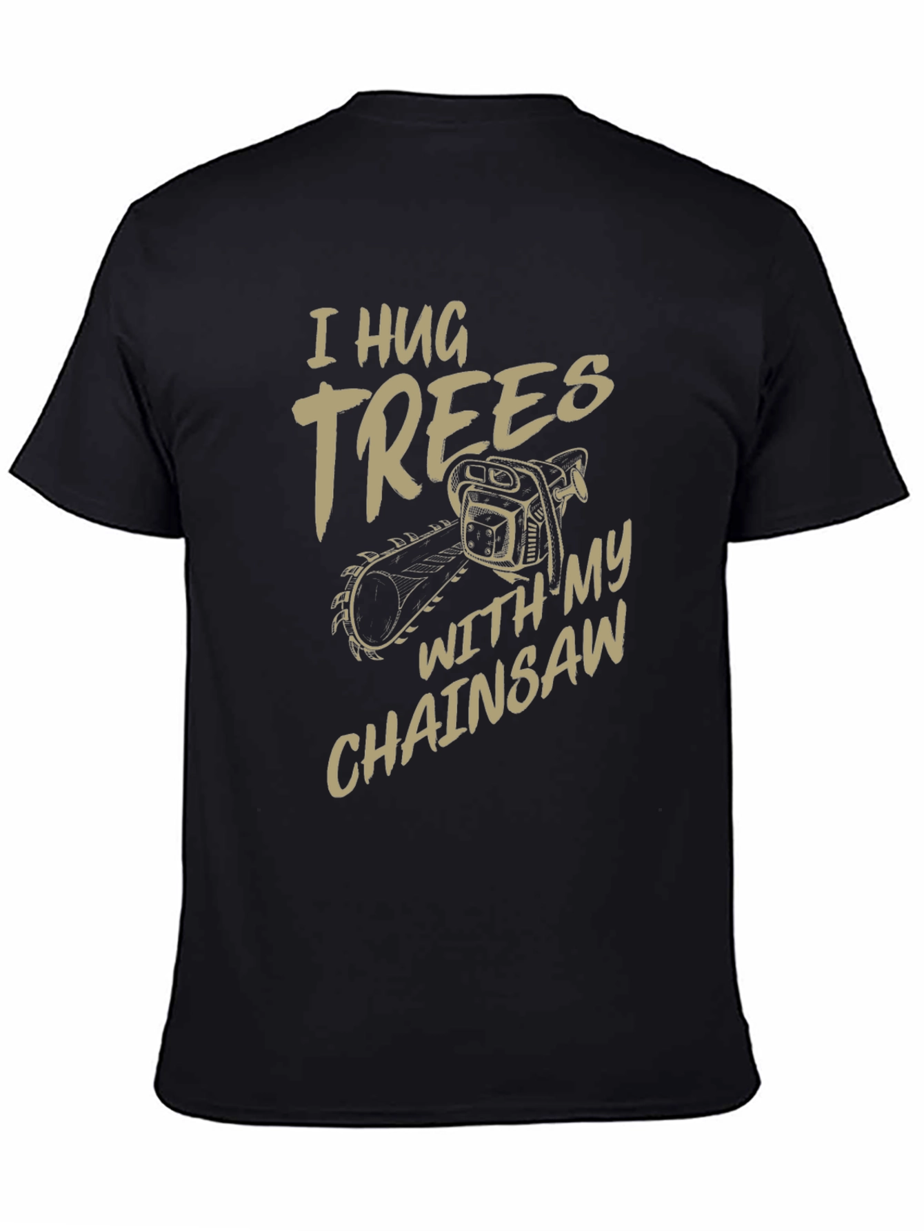 Black I Hug Trees with My Chainsaw Graphic T-Shirt view 4