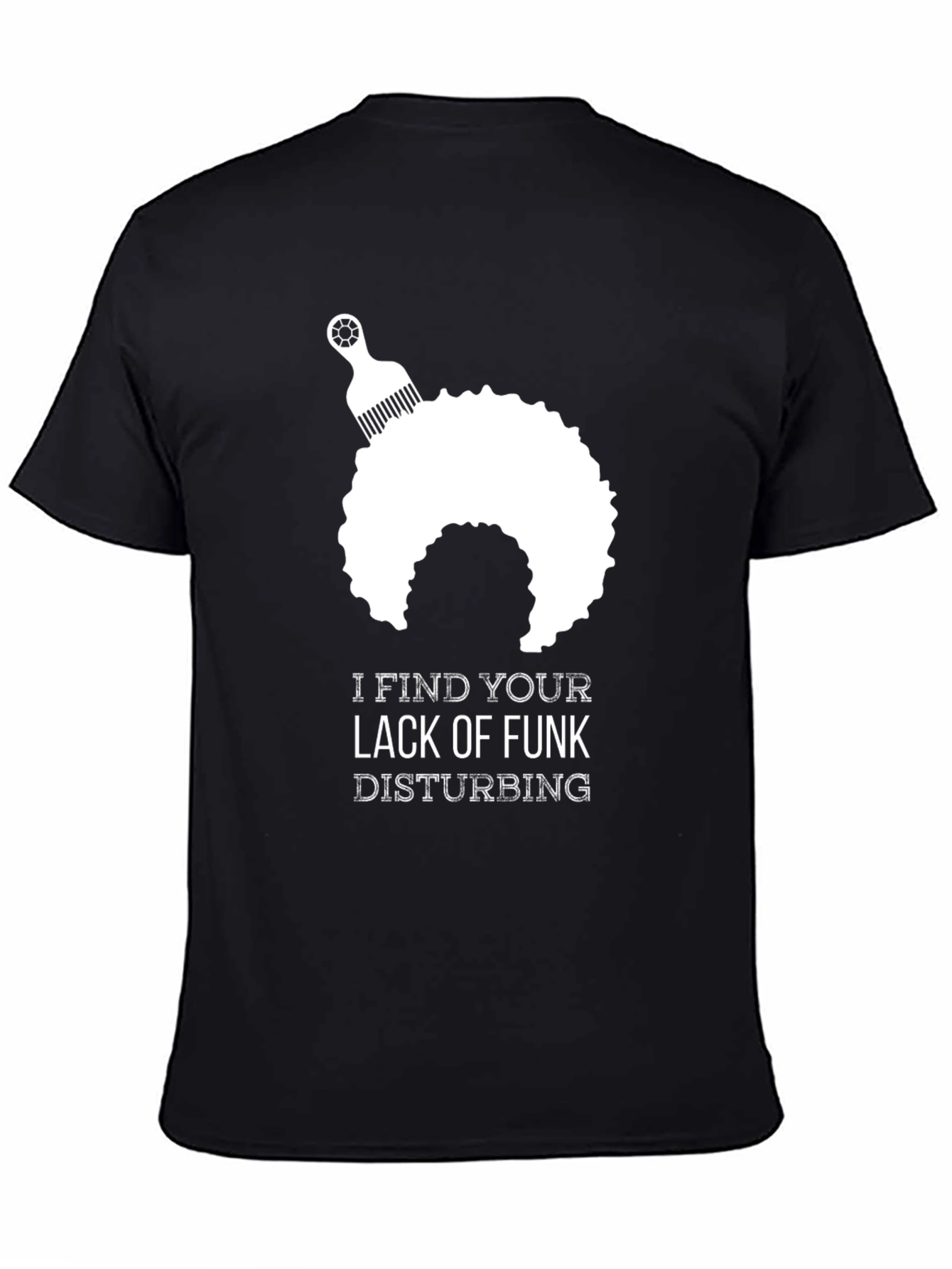 Black I Find Your Lack of Funk Disturbing T-Shirt view 4