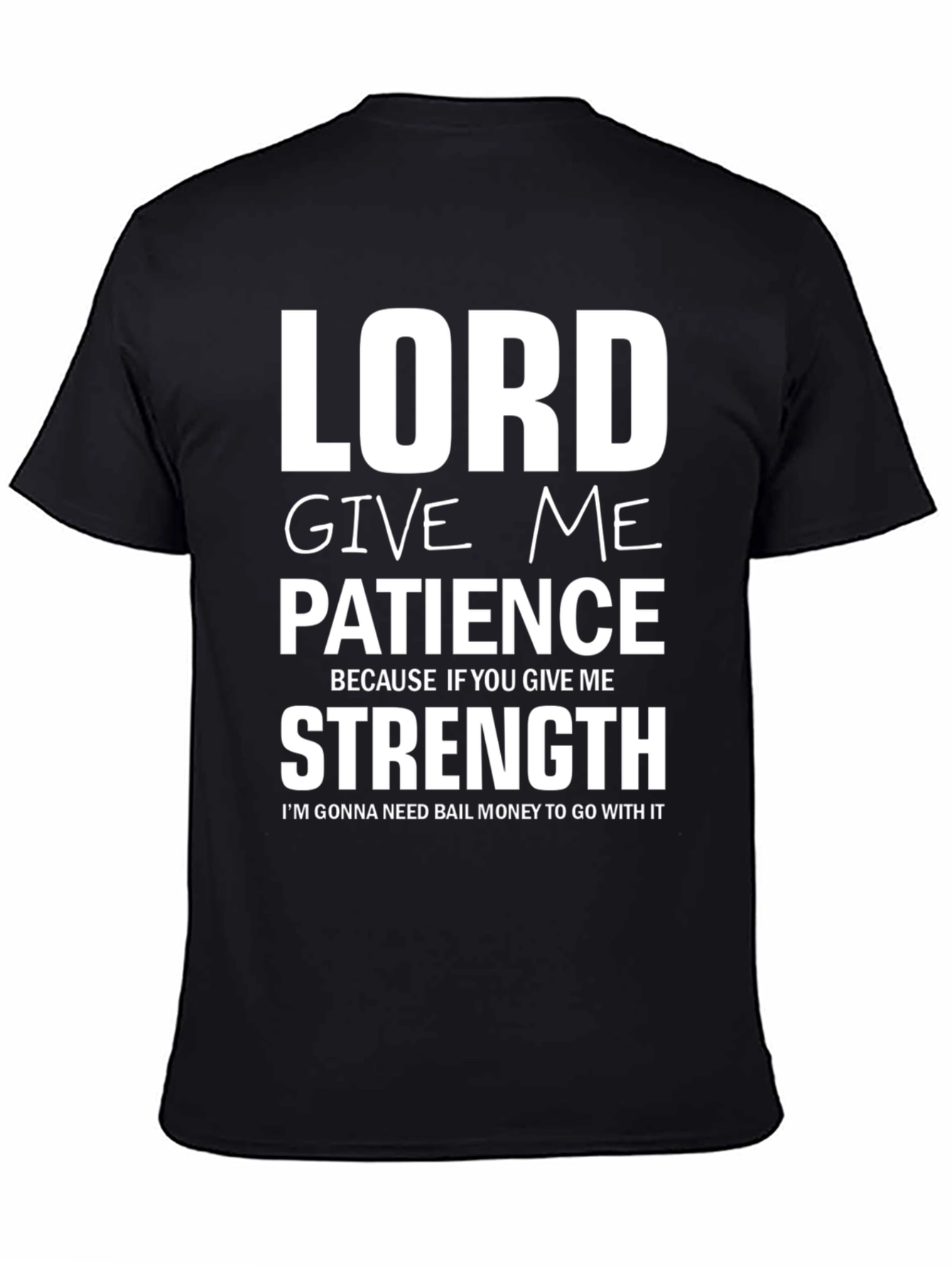 Black Lord Give Me Patience Graphic Tee - Humor T-Shirt view 4