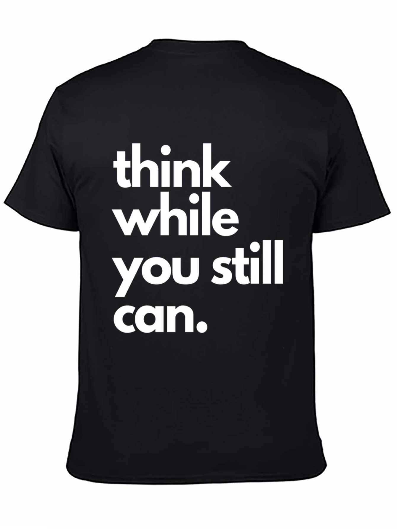 Black Think While You Still Can Black Graphic T-Shirt view 4