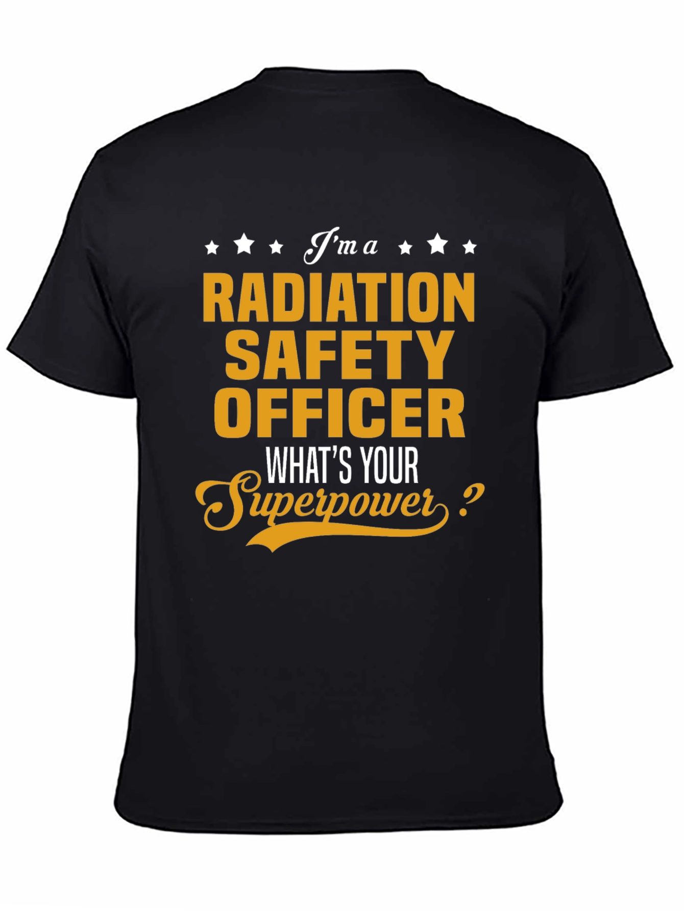 Black Radiation Safety Officer T-Shirt - What's Your Superpower? view 4