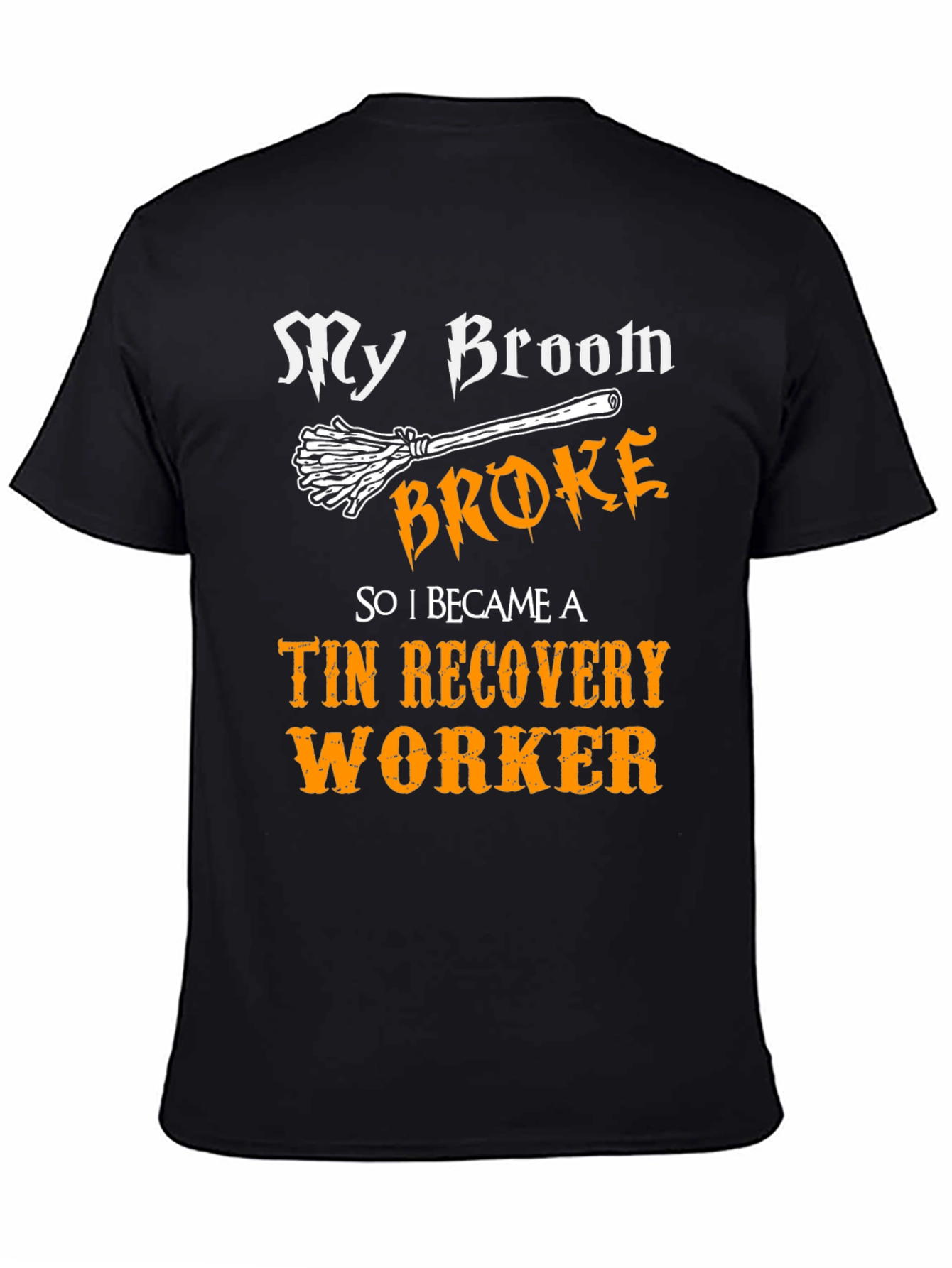 Black Funny Tin Recovery Worker T-Shirt - My Broom Broke view 4