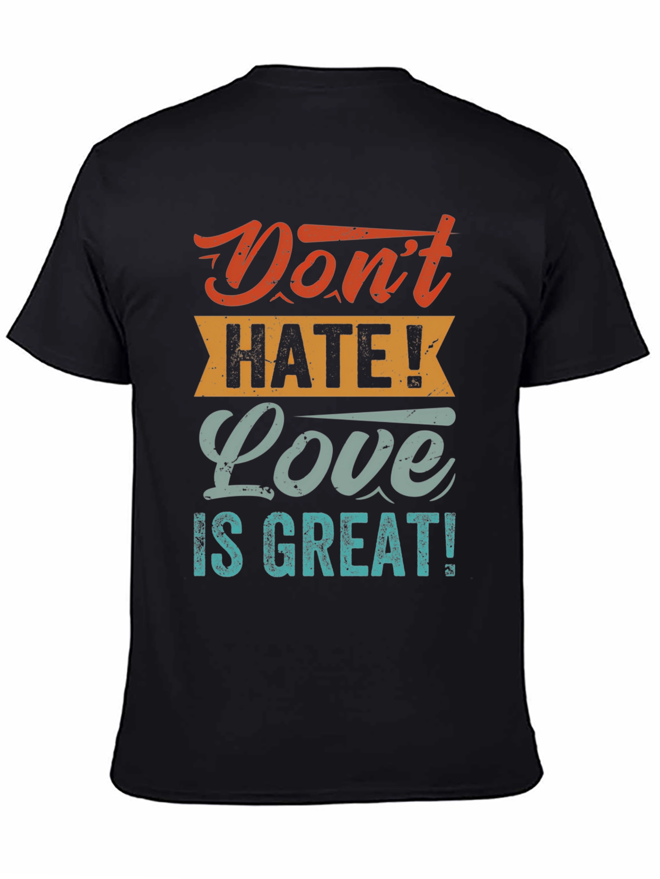 Black Don't Hate! Love is Great! T-Shirt view 4