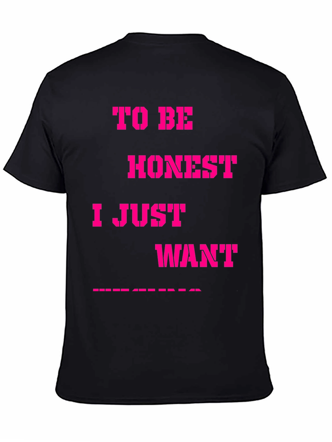 Black Funny Slogan Graphic Tee - "To Be Honest I Just Want..."  view 4