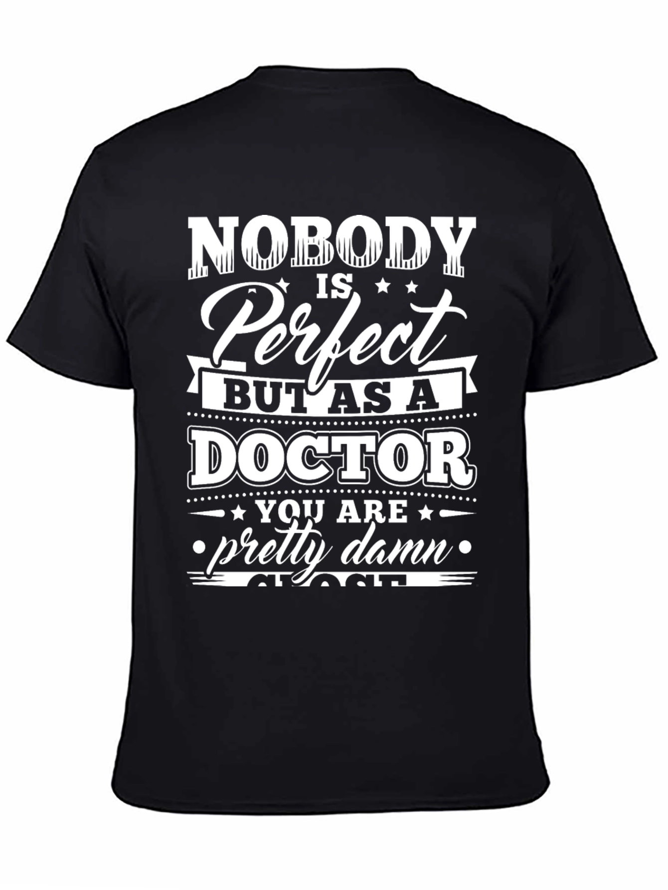 Black Funny Doctor T-Shirt: Nobody is Perfect Gift Tee view 4