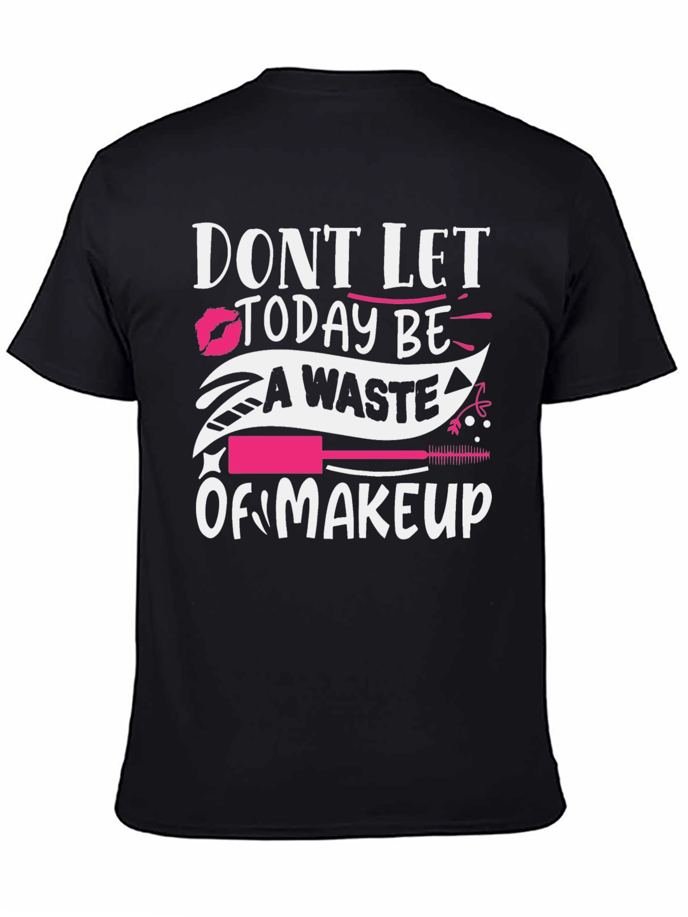 Black Makeup Lover T-Shirt - Don't Let Today Be A Waste view 4