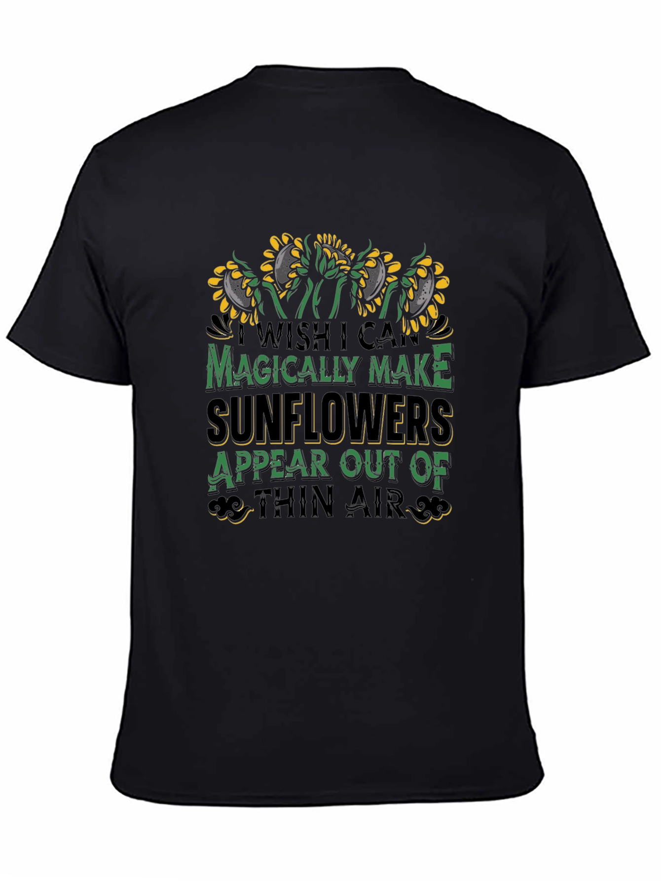 Black Sunflower Magic T-Shirt - Wish I Can Magically Make Sunflowers view 4