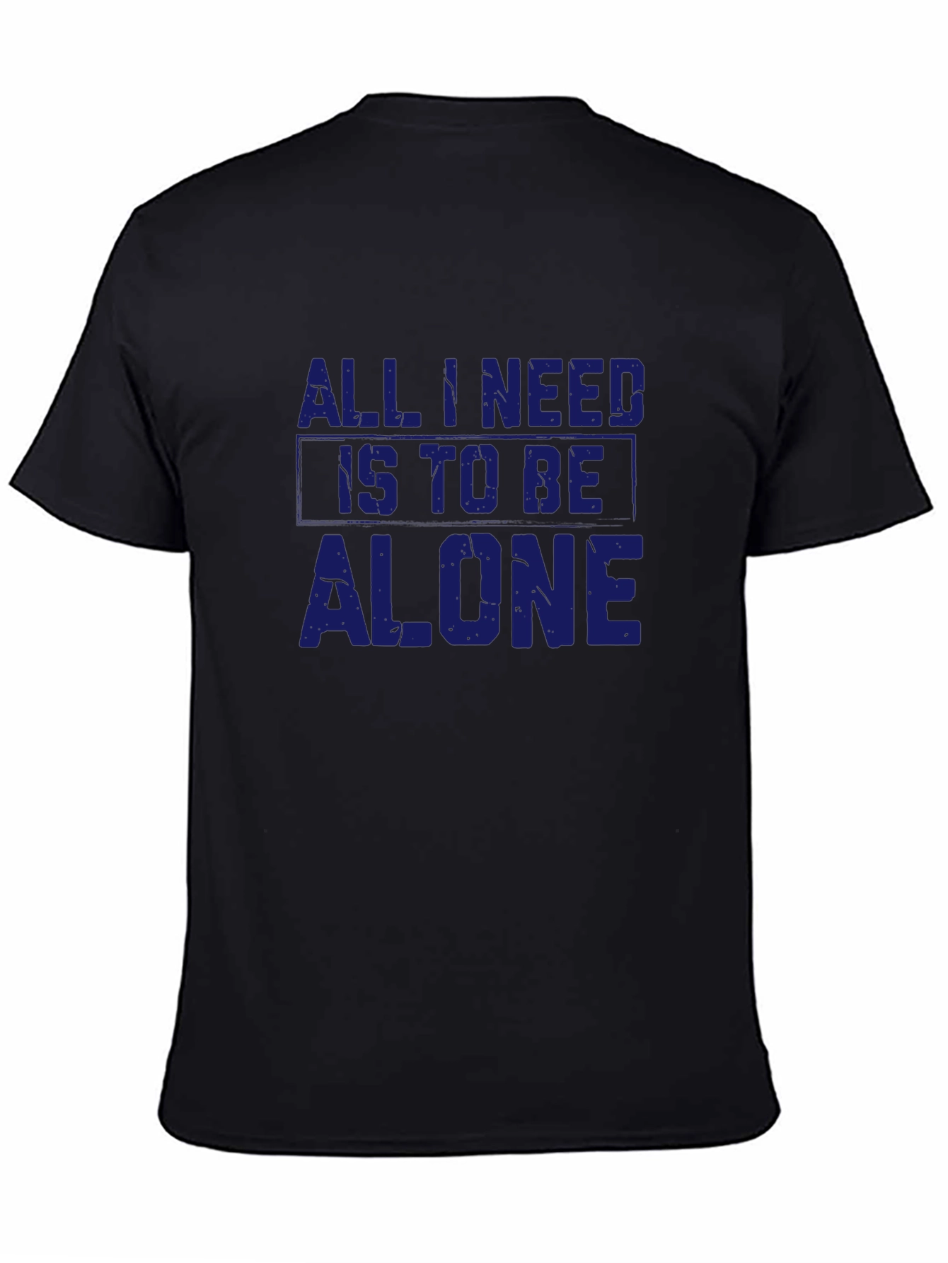 Black All I Need Is To Be Alone T-Shirt view 4