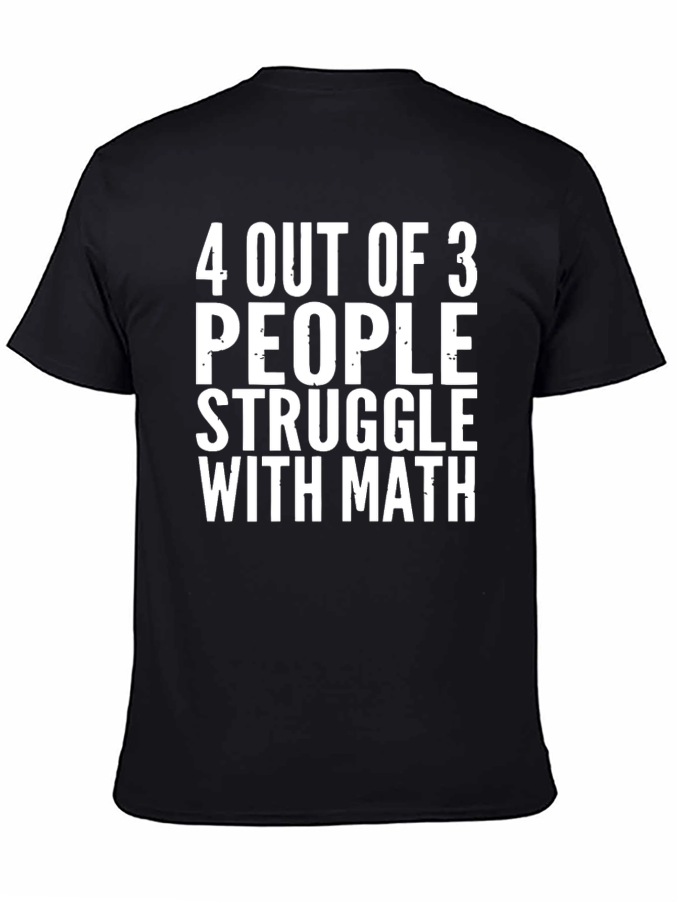 Black Humorous Math T-Shirt - 4 Out of 3 People Struggle view 4