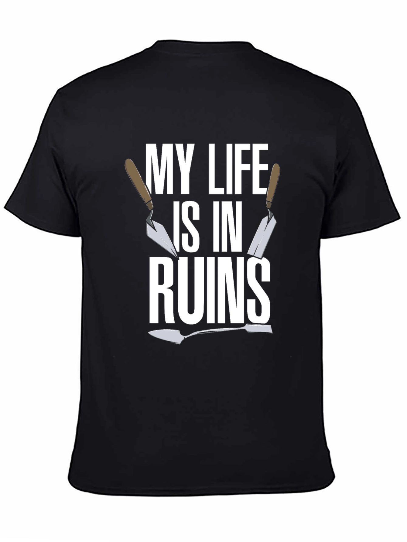 Black My Life is in Ruins - Funny Trowel Gardener T-Shirt view 4