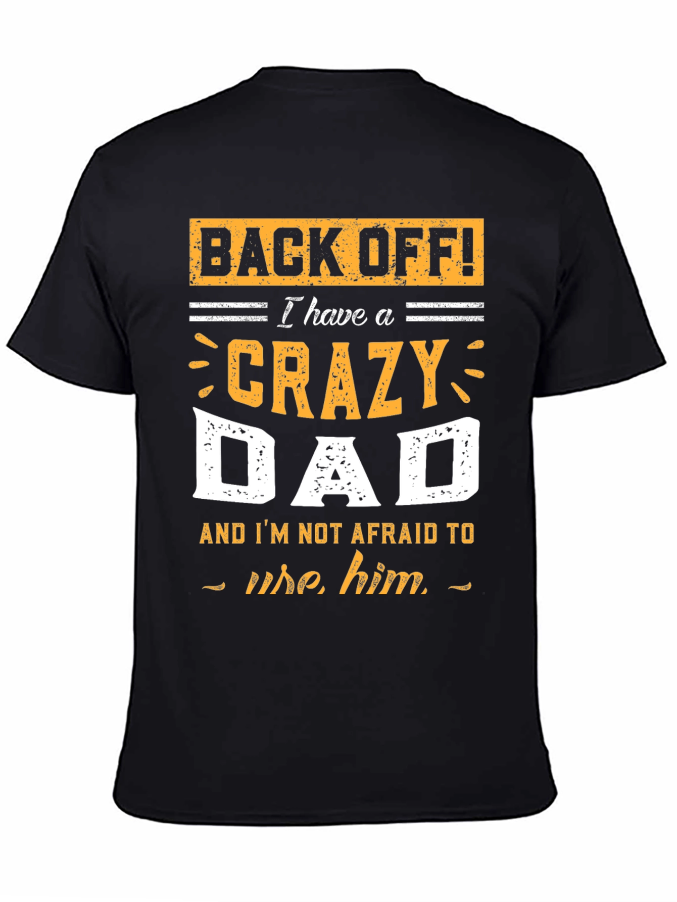 Black Crazy Dad T-Shirt - Funny Father's Day Gift view 4