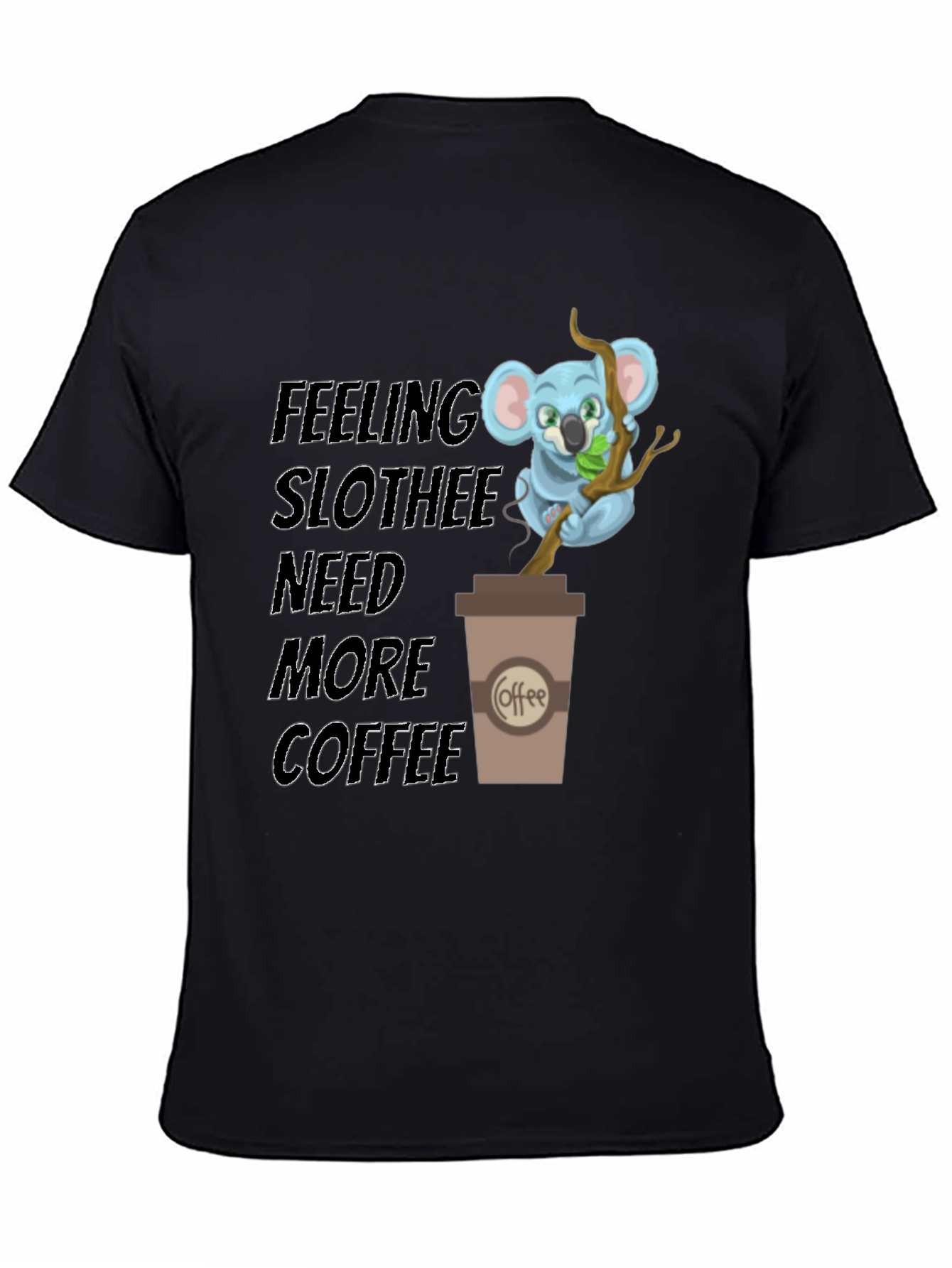 Black Feeling Slothee Need More Coffee T-Shirt view 4