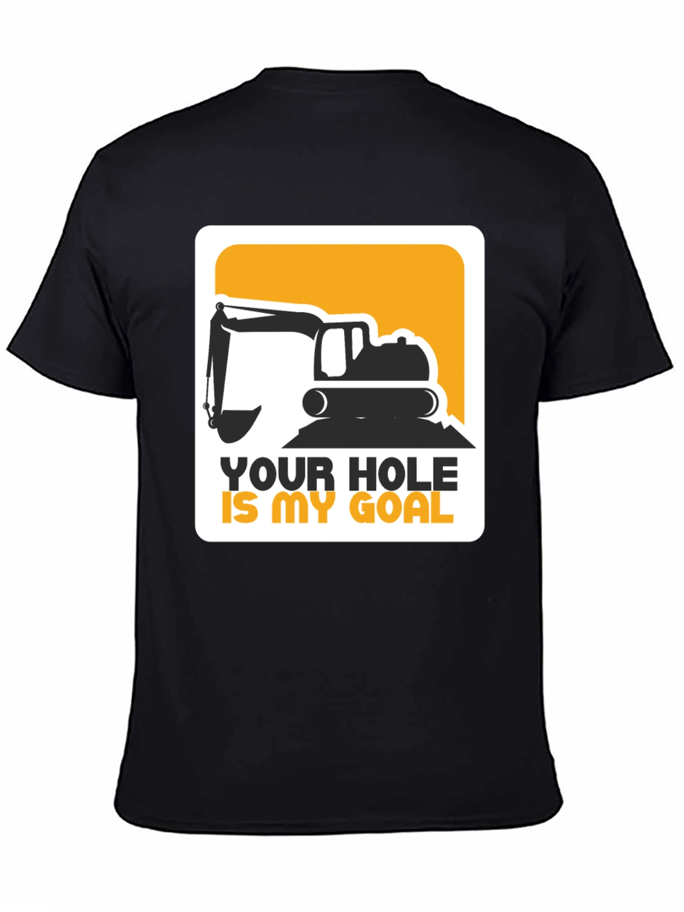 Black Your Hole Is My Goal Excavator T-Shirt view 4