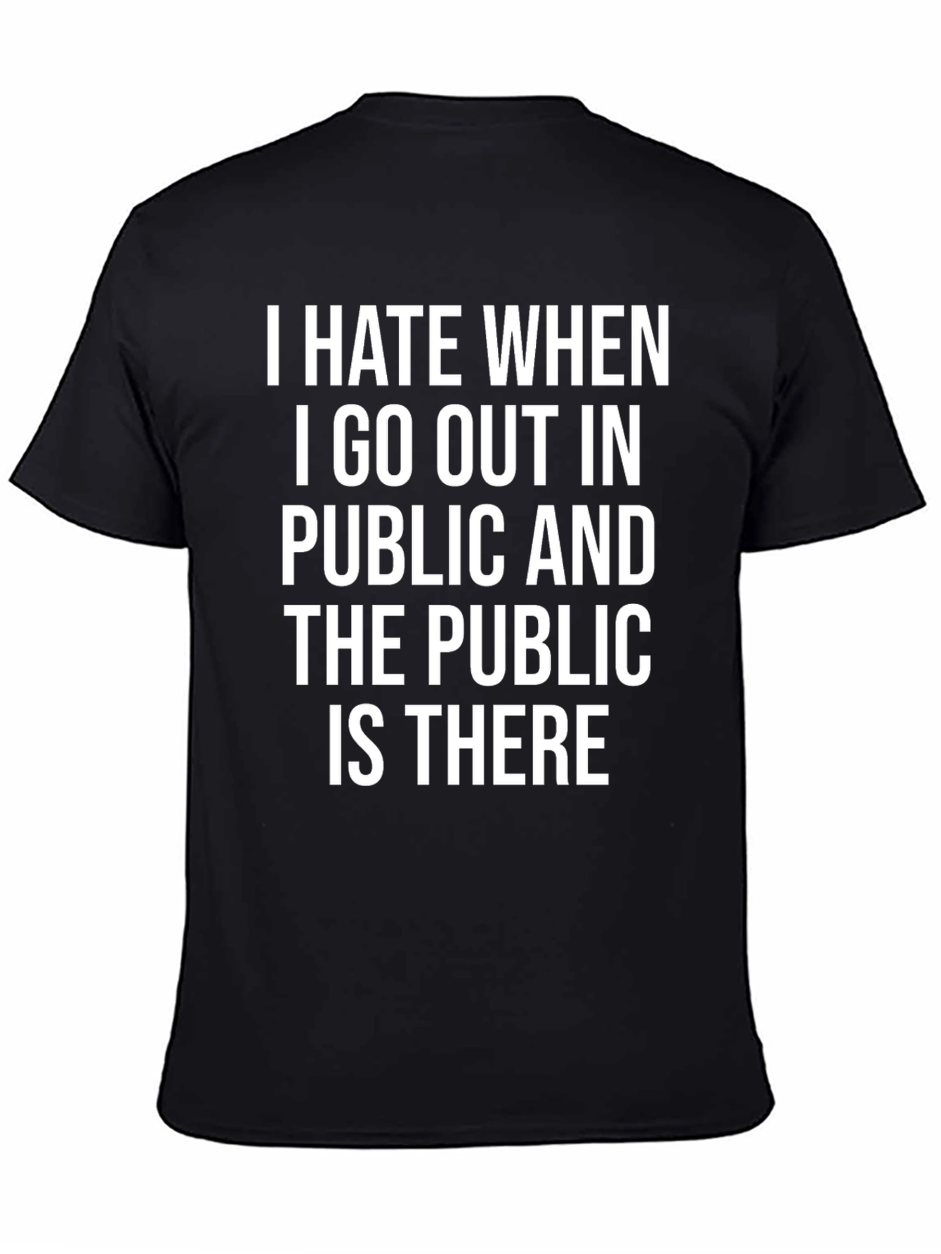 Black I Hate When the Public is There T-Shirt view 4