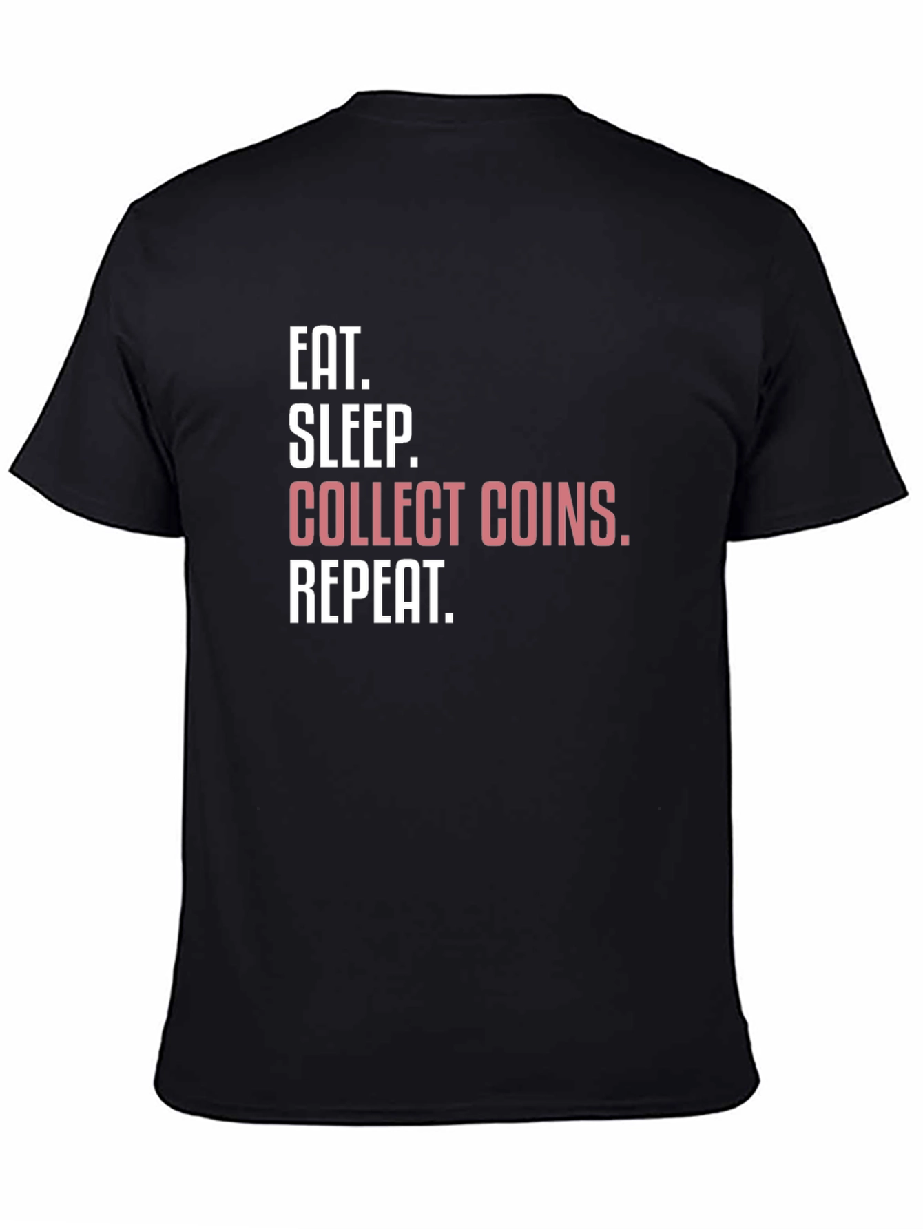Black Eat Sleep Collect Coins Repeat T-Shirt view 4