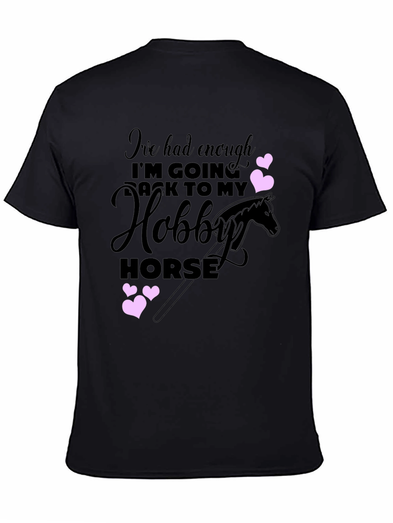 Black Hobby Horse T-Shirt - Enough, Going Back to My Hobby Horse view 4