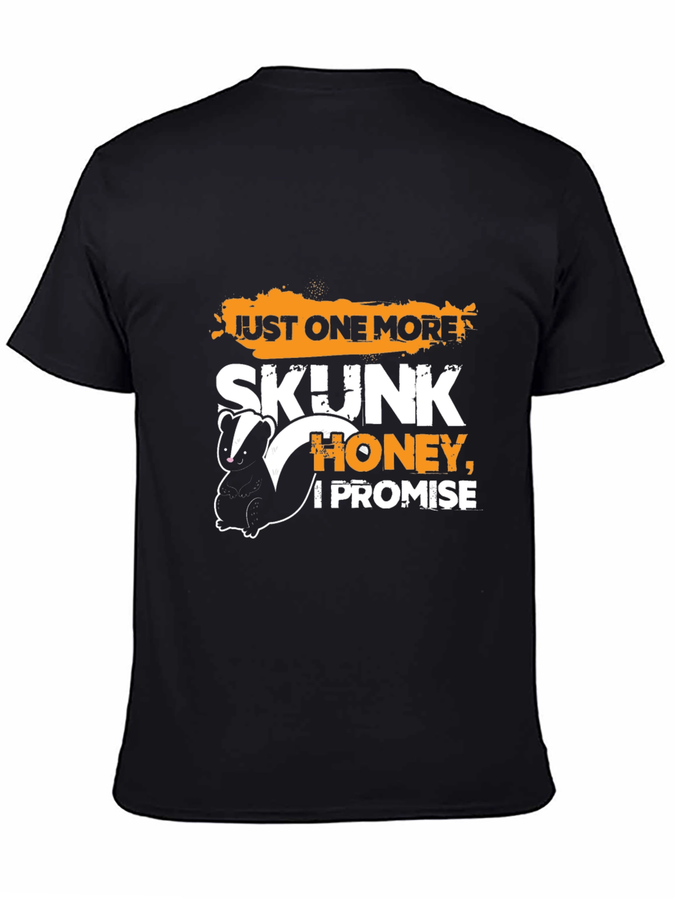 Black Just One More Skunk, Honey, I Promise T-Shirt view 4