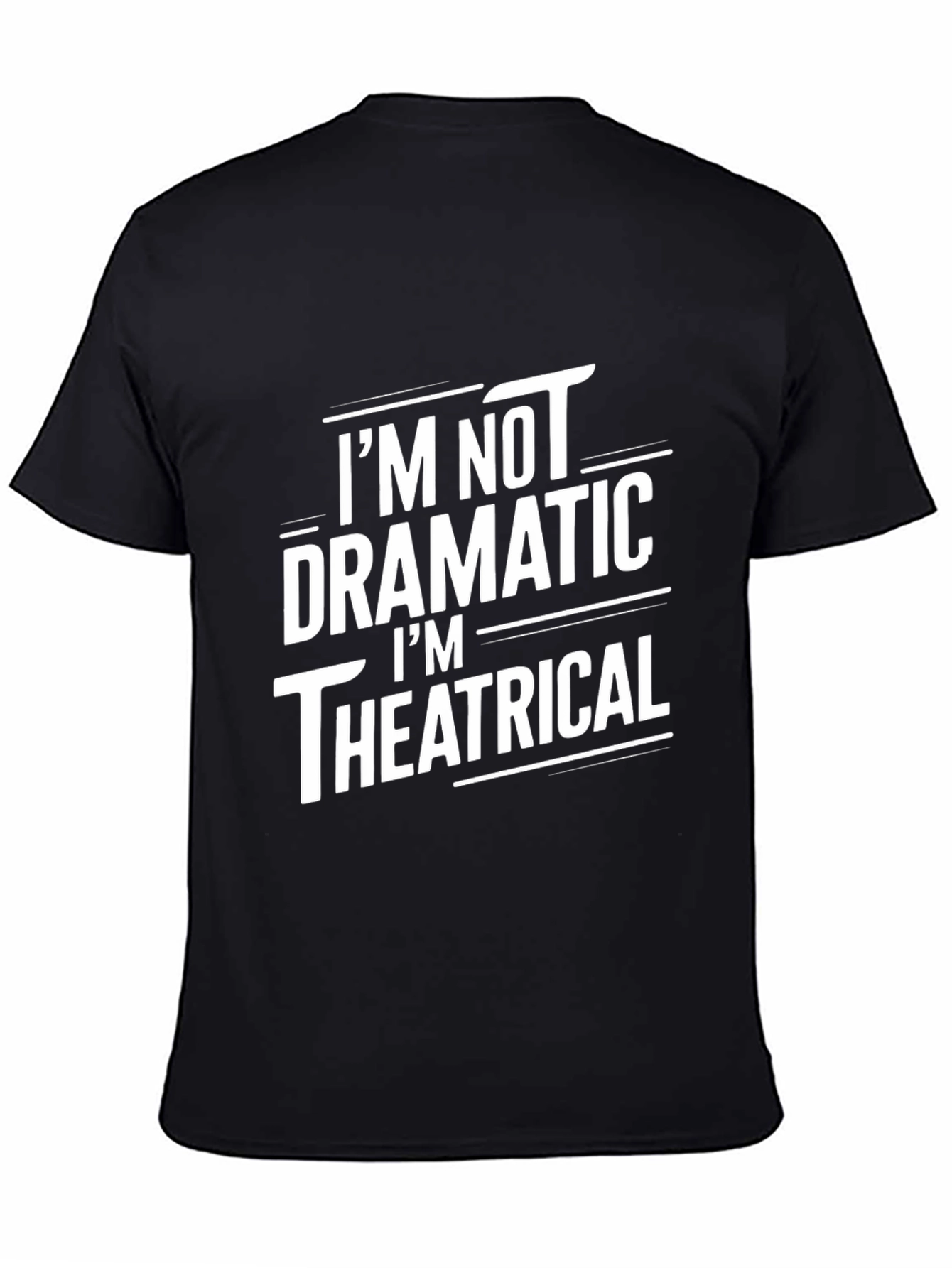 Black I'm Not Dramatic, Theatrical Black T-Shirt view 4