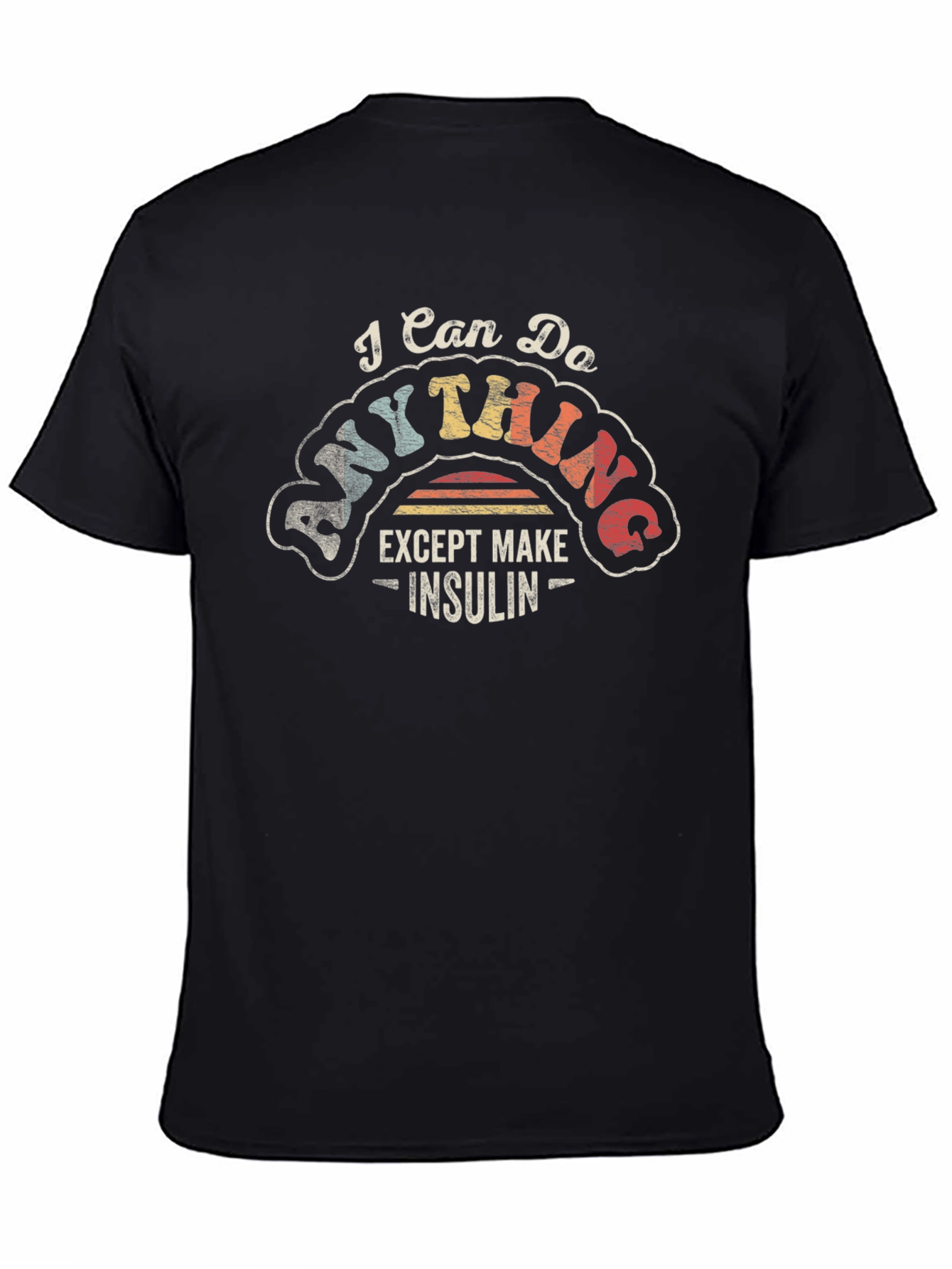 Black I Can Do Anything Except Make Insulin T-Shirt view 4