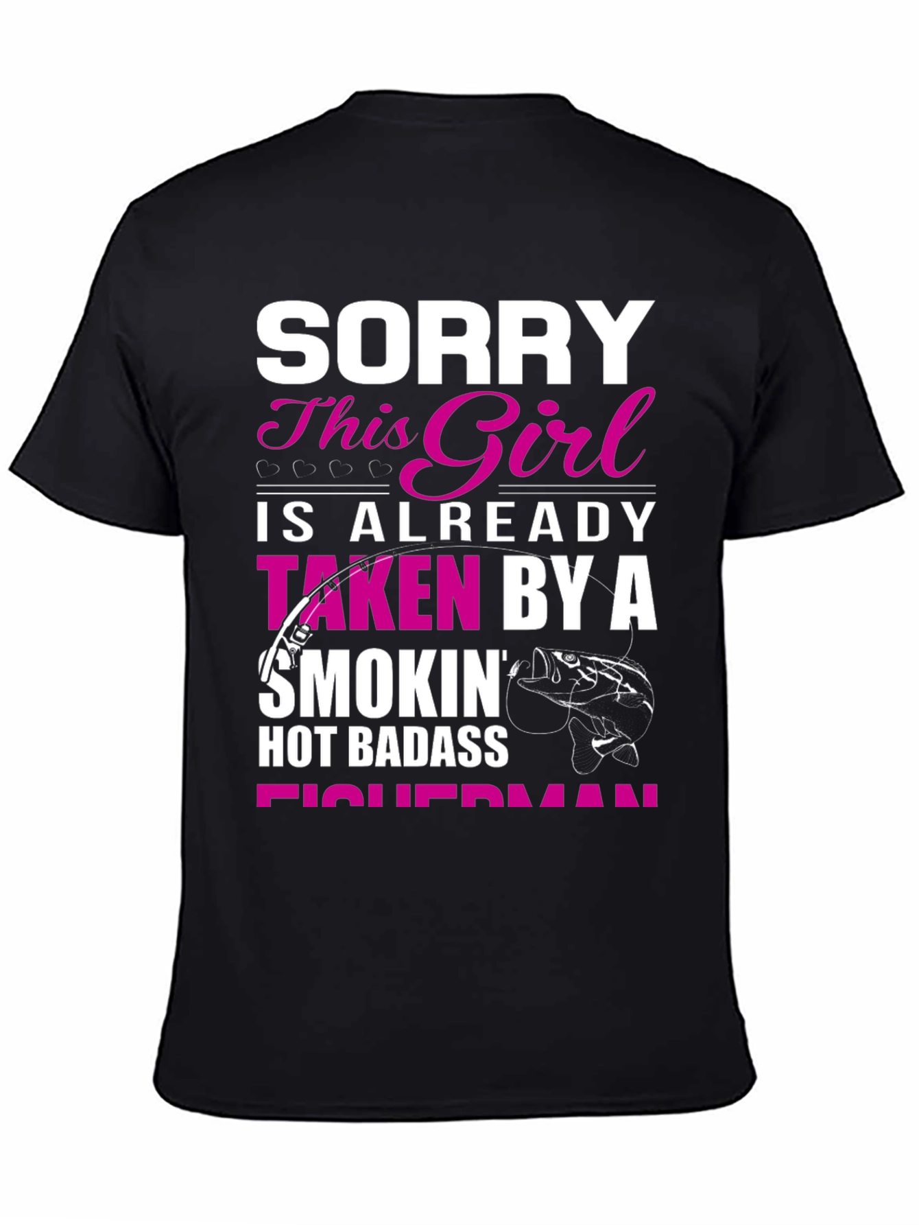 Black Sorry This Girl Taken By Hot Badass Fisherman T-Shirt view 4