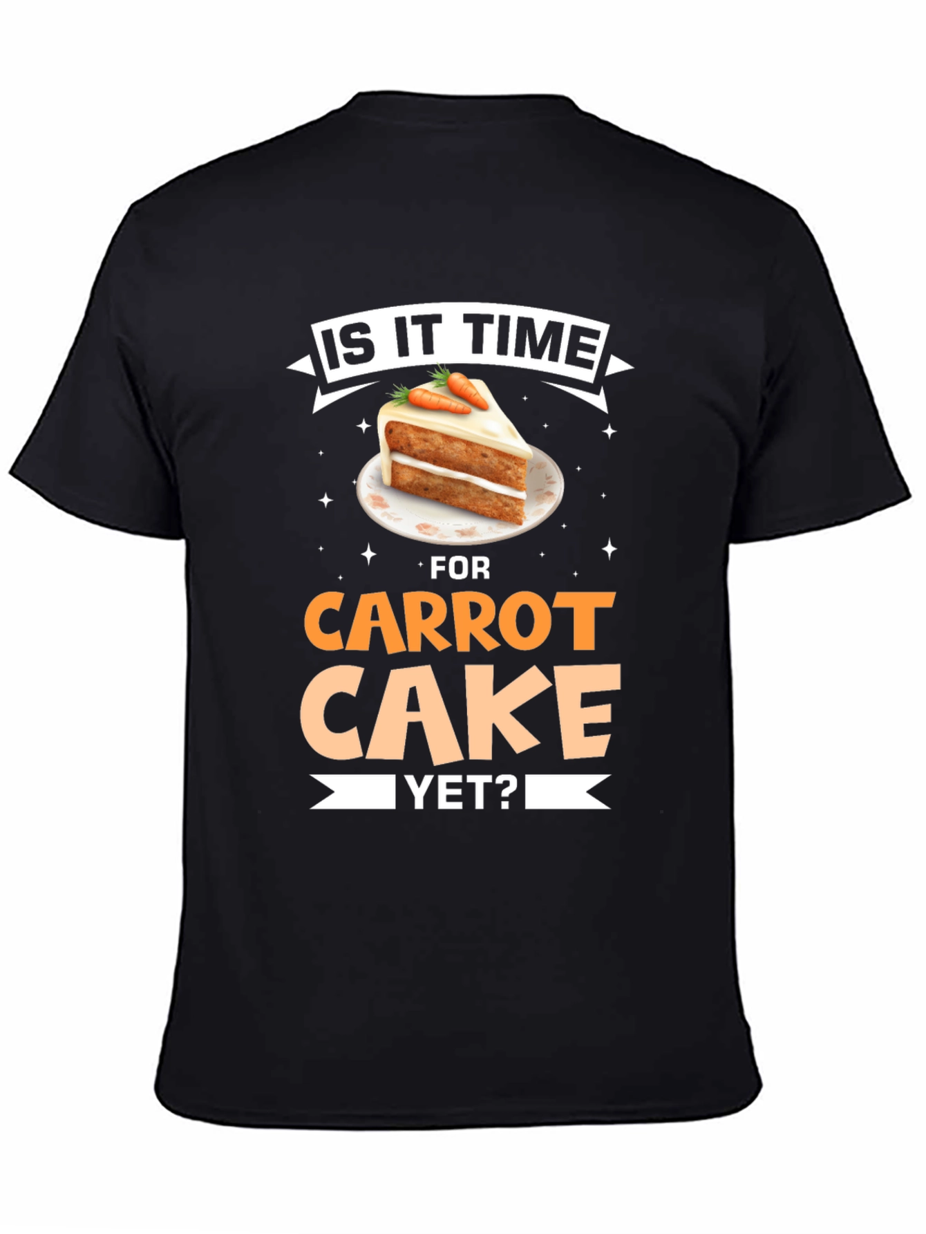 Black Is It Time For Carrot Cake Yet? T-Shirt view 4