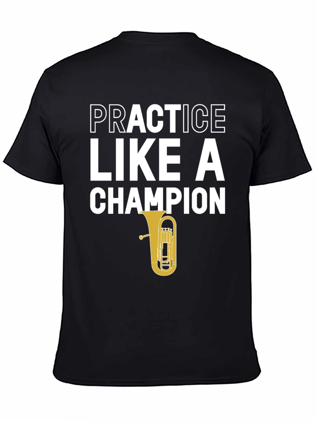 Black Practice Like A Champion Tuba Player T-Shirt view 4