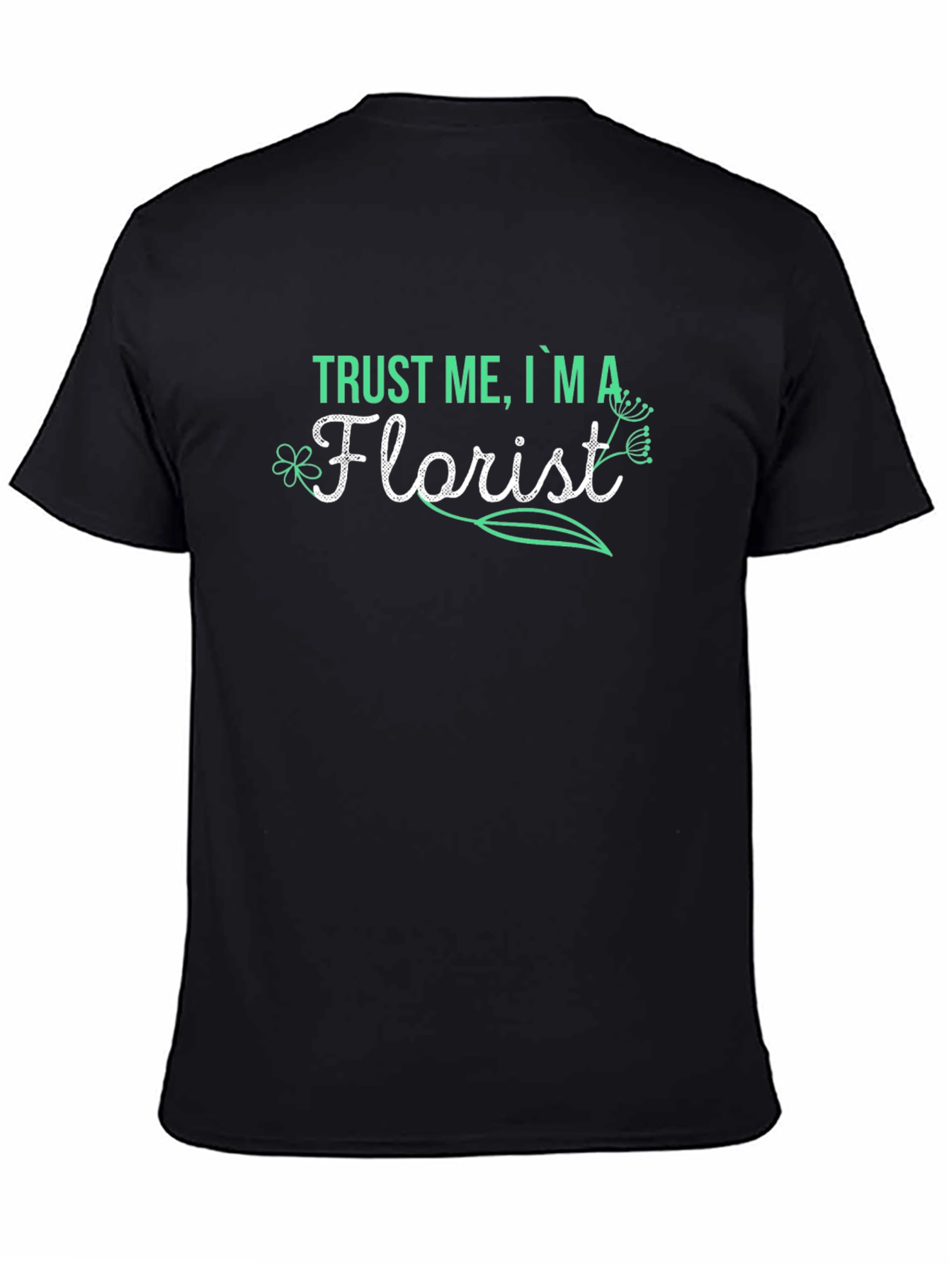 Black Trust Me, I'm A Florist T-Shirt view 4