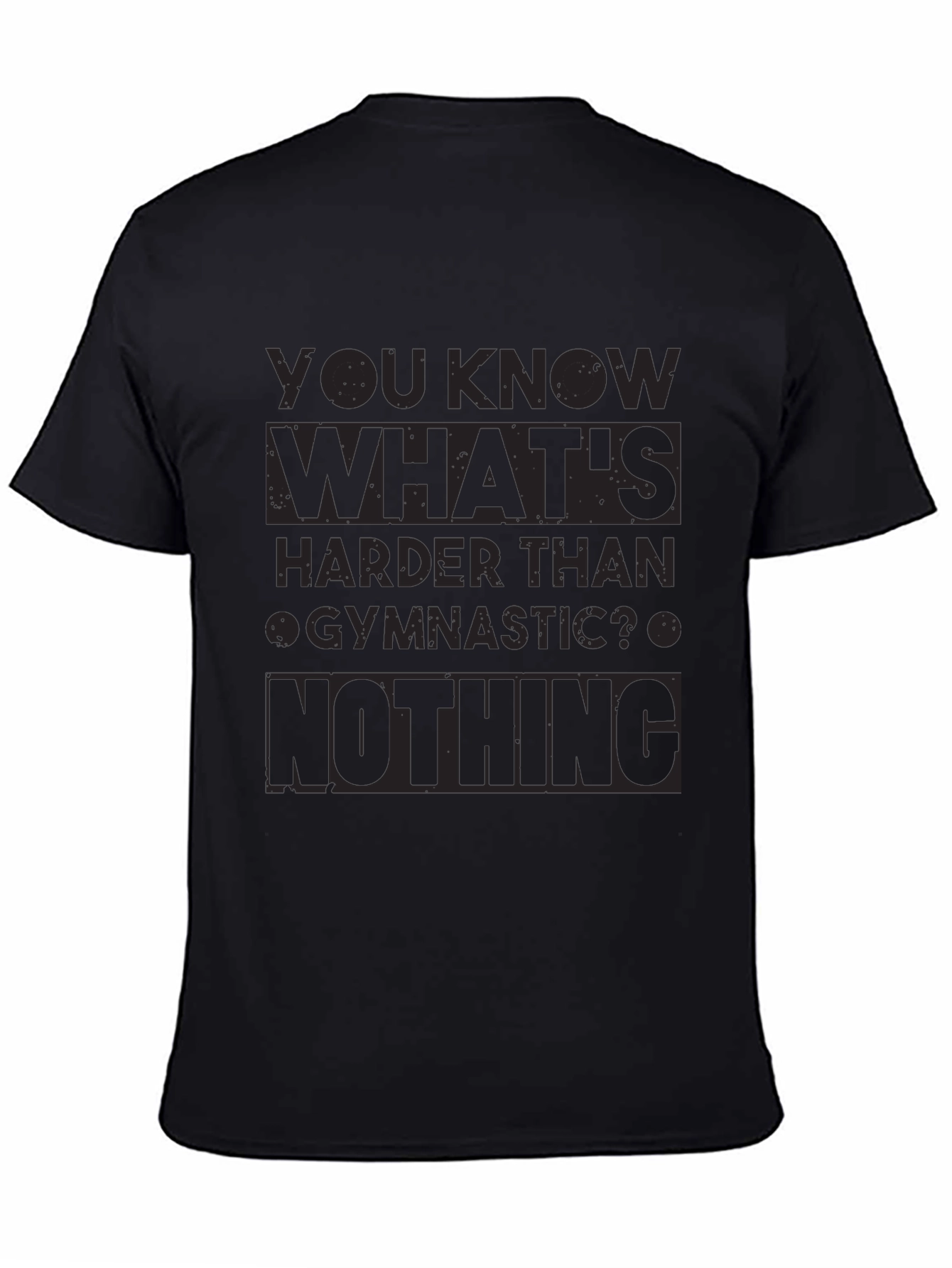 Black Gymnastics Humor T-Shirt - Nothing Is Harder! view 4