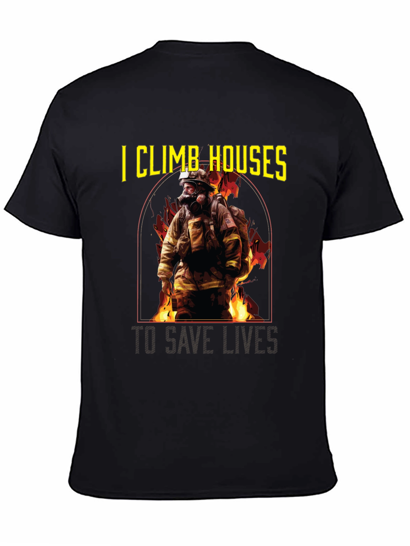 Black Firefighter T-Shirt - I Climb Houses To Save Lives view 4