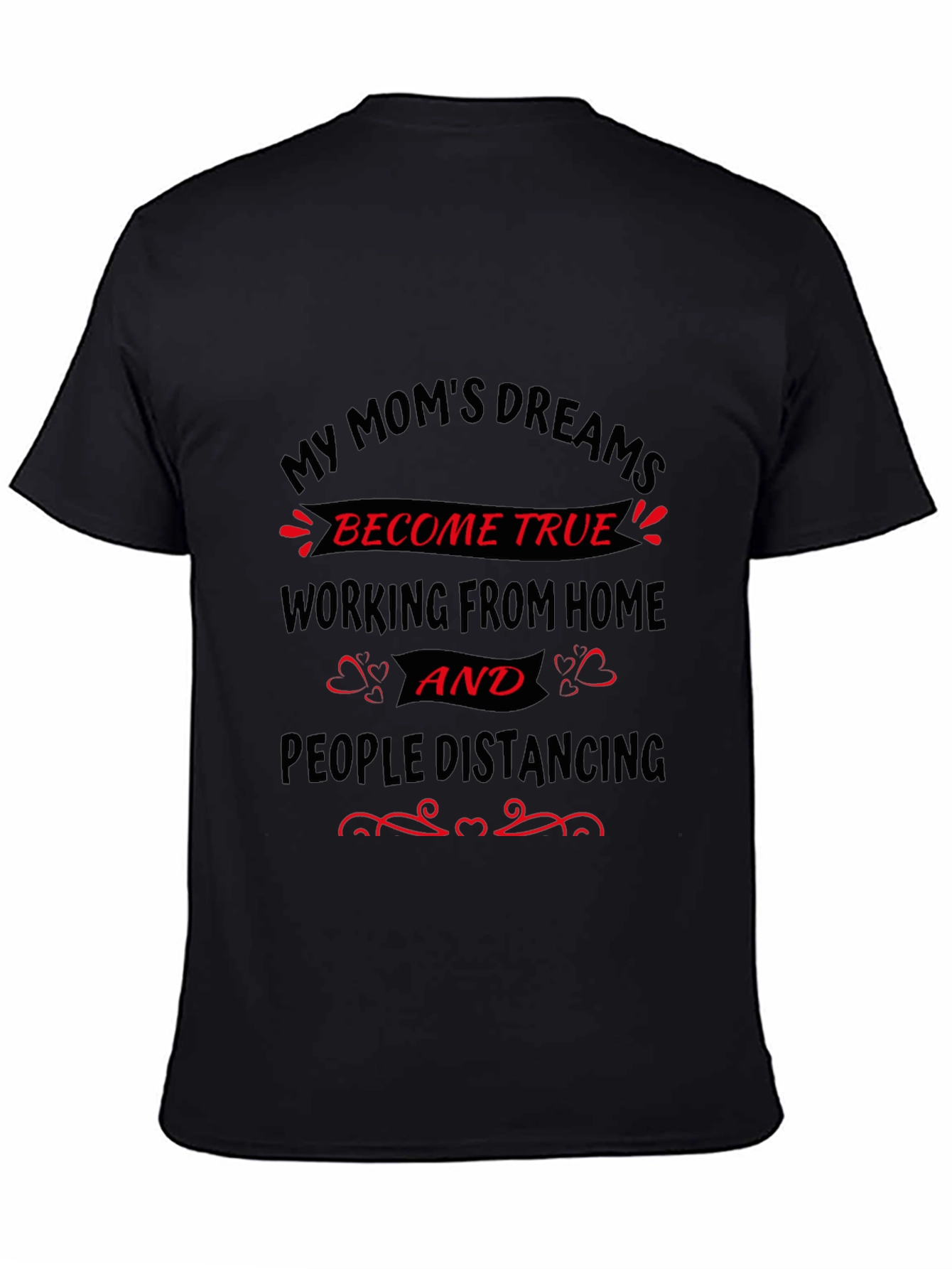 Black My Mom's Dreams T-Shirt - Work From Home view 4