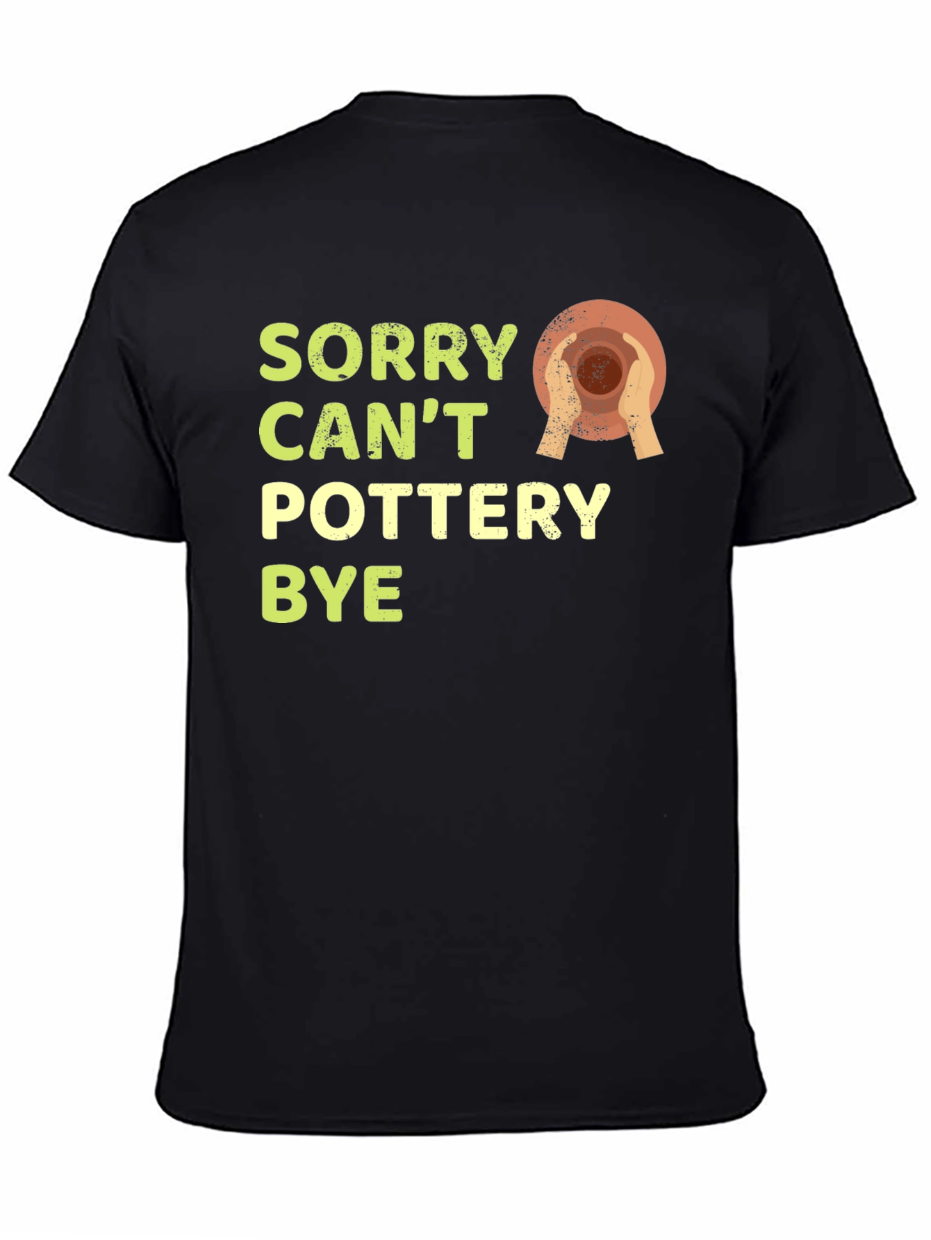 Black Sorry Can't Pottery Bye T-Shirt view 4