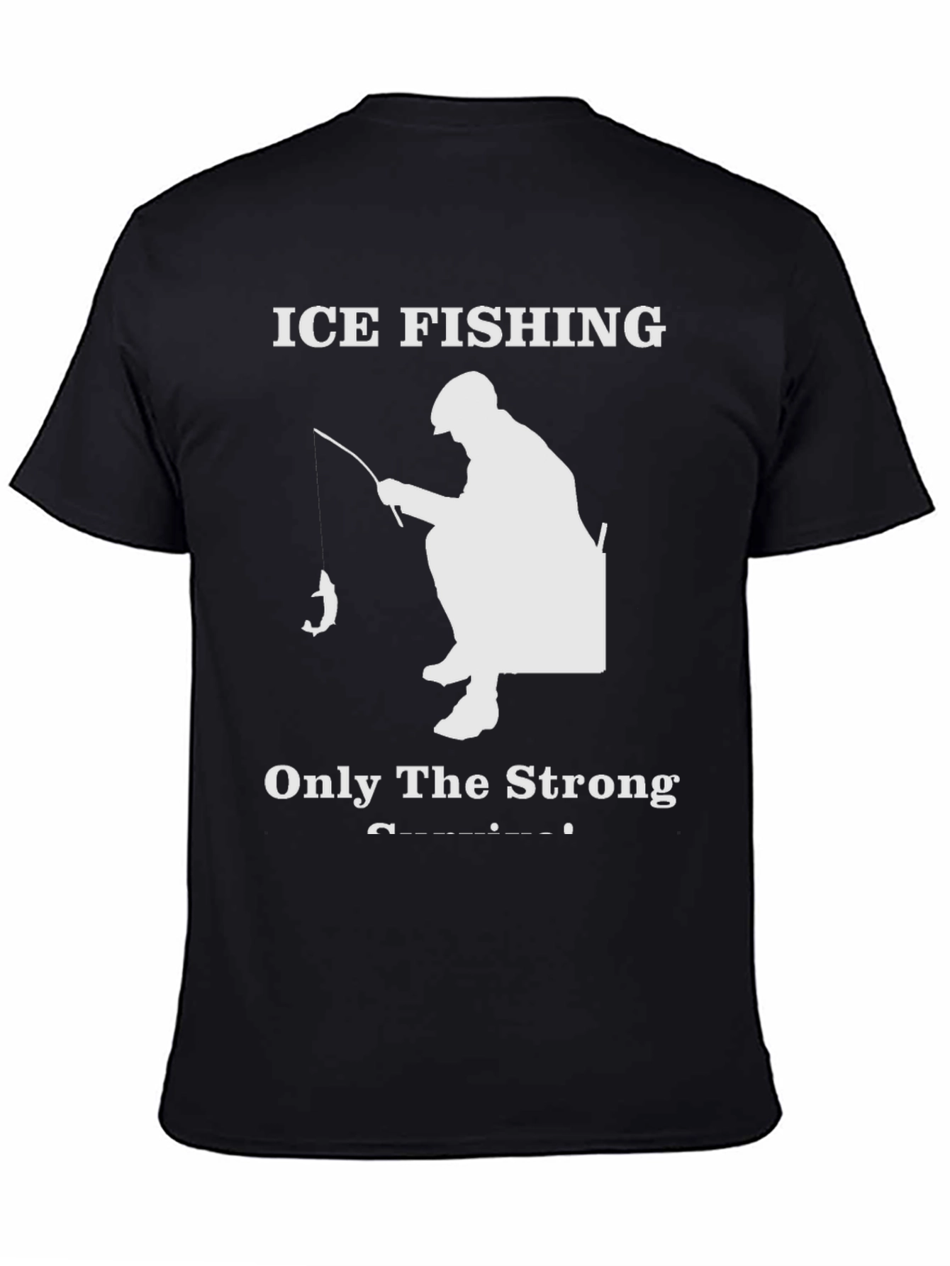 Black Ice Fishing T-Shirt - Only The Strong Survive! view 4